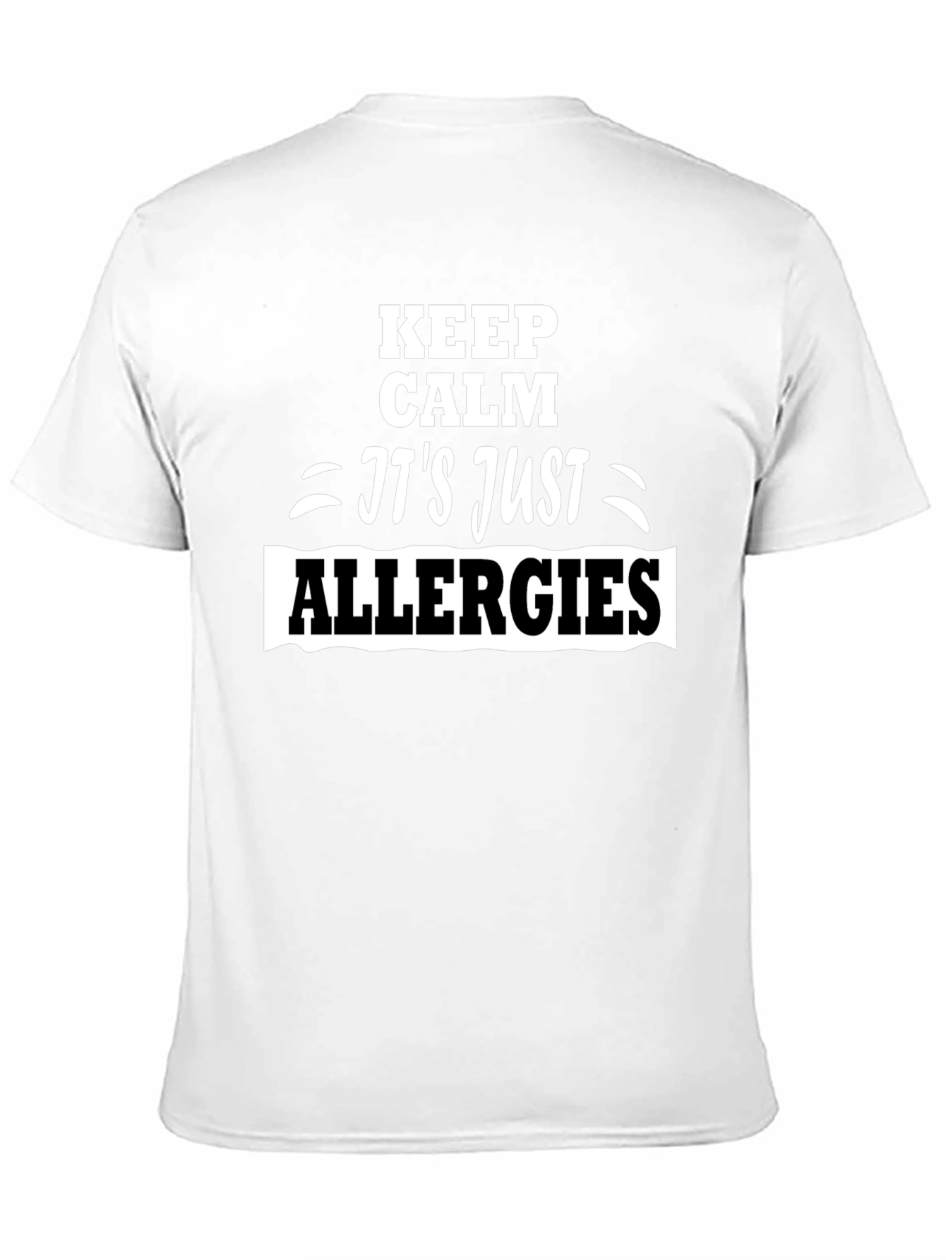 Keep Calm Its Just Allergies T-Shirt
