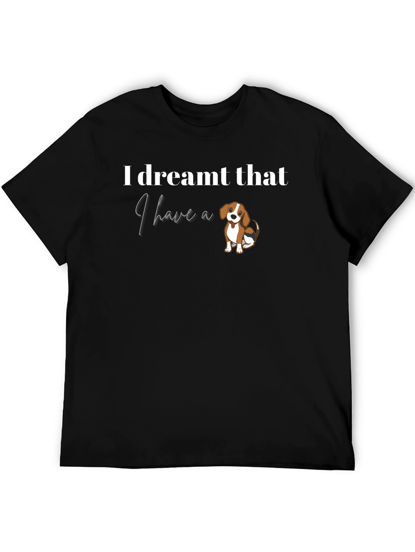 Dreamt I Have a Dog T-Shirt