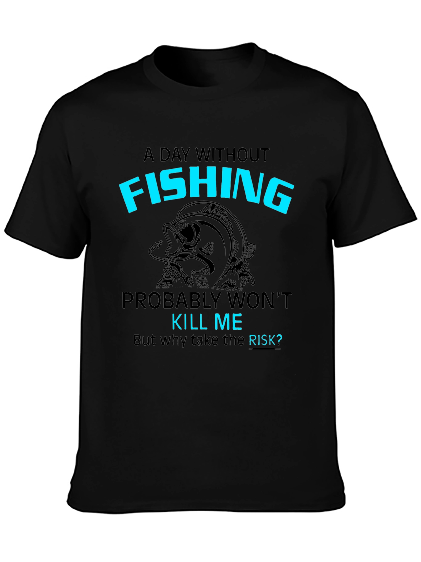 Funny Fishing T-Shirt: A Day Without Fishing
