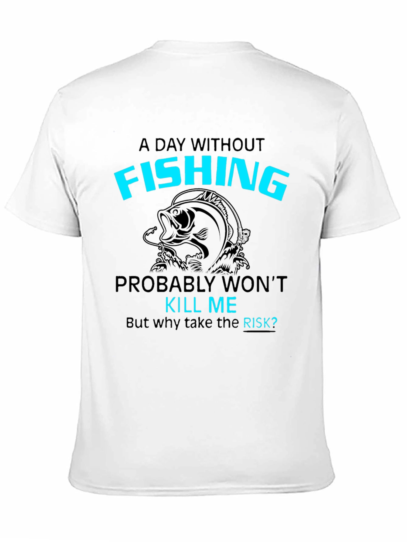 Funny Fishing T-Shirt: A Day Without Fishing