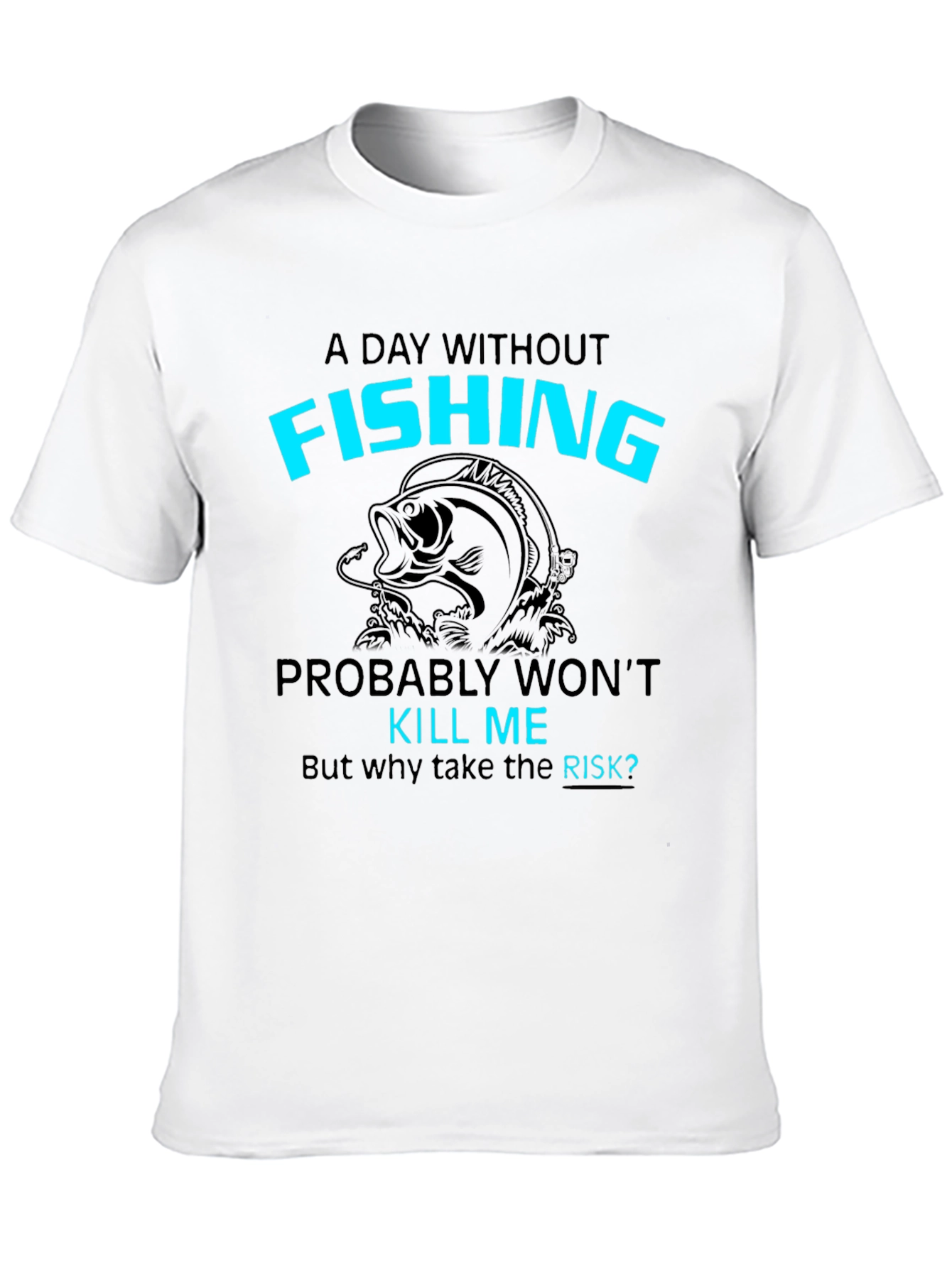 Funny Fishing T-Shirt: A Day Without Fishing