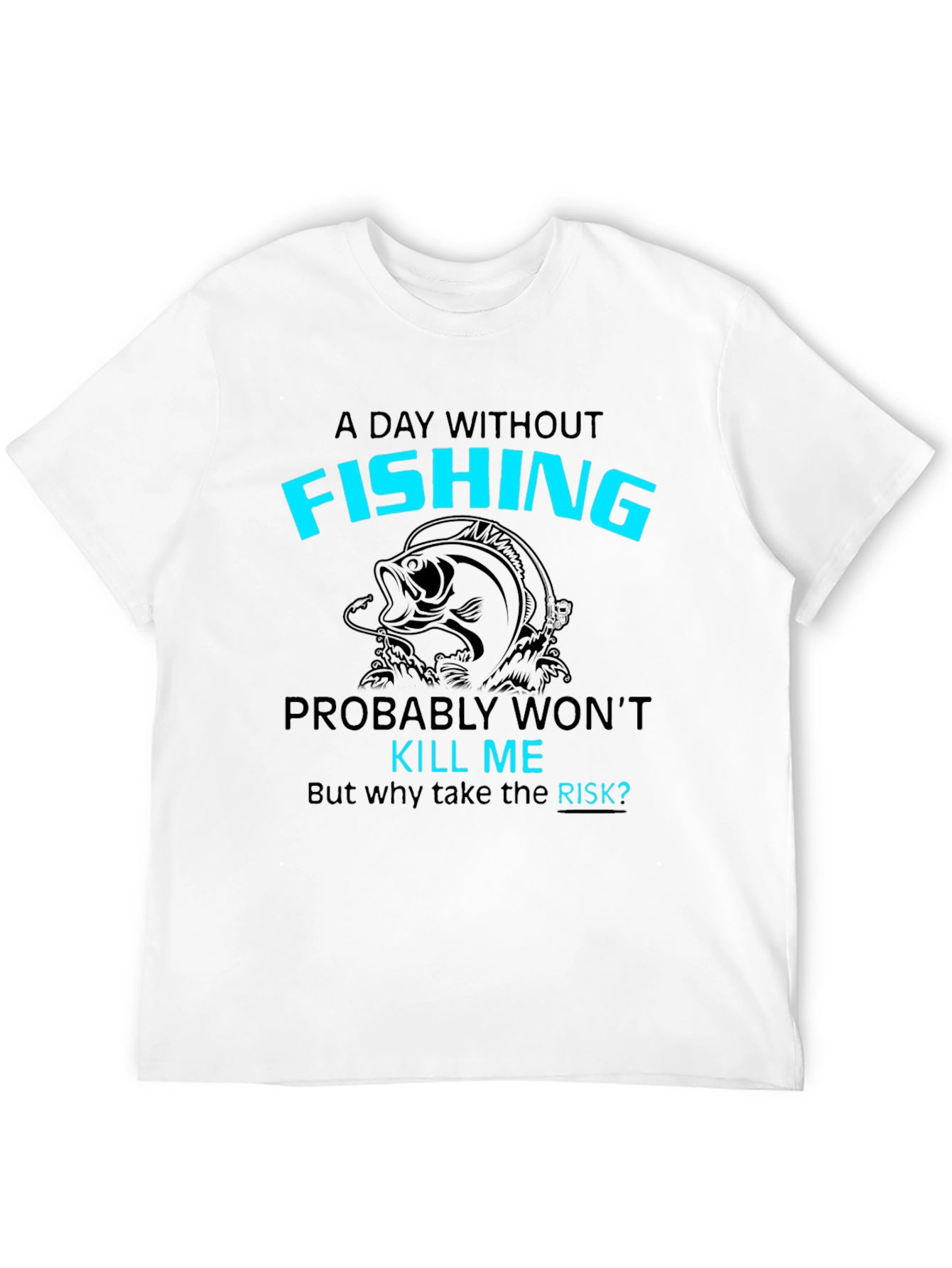Funny Fishing T-Shirt: A Day Without Fishing