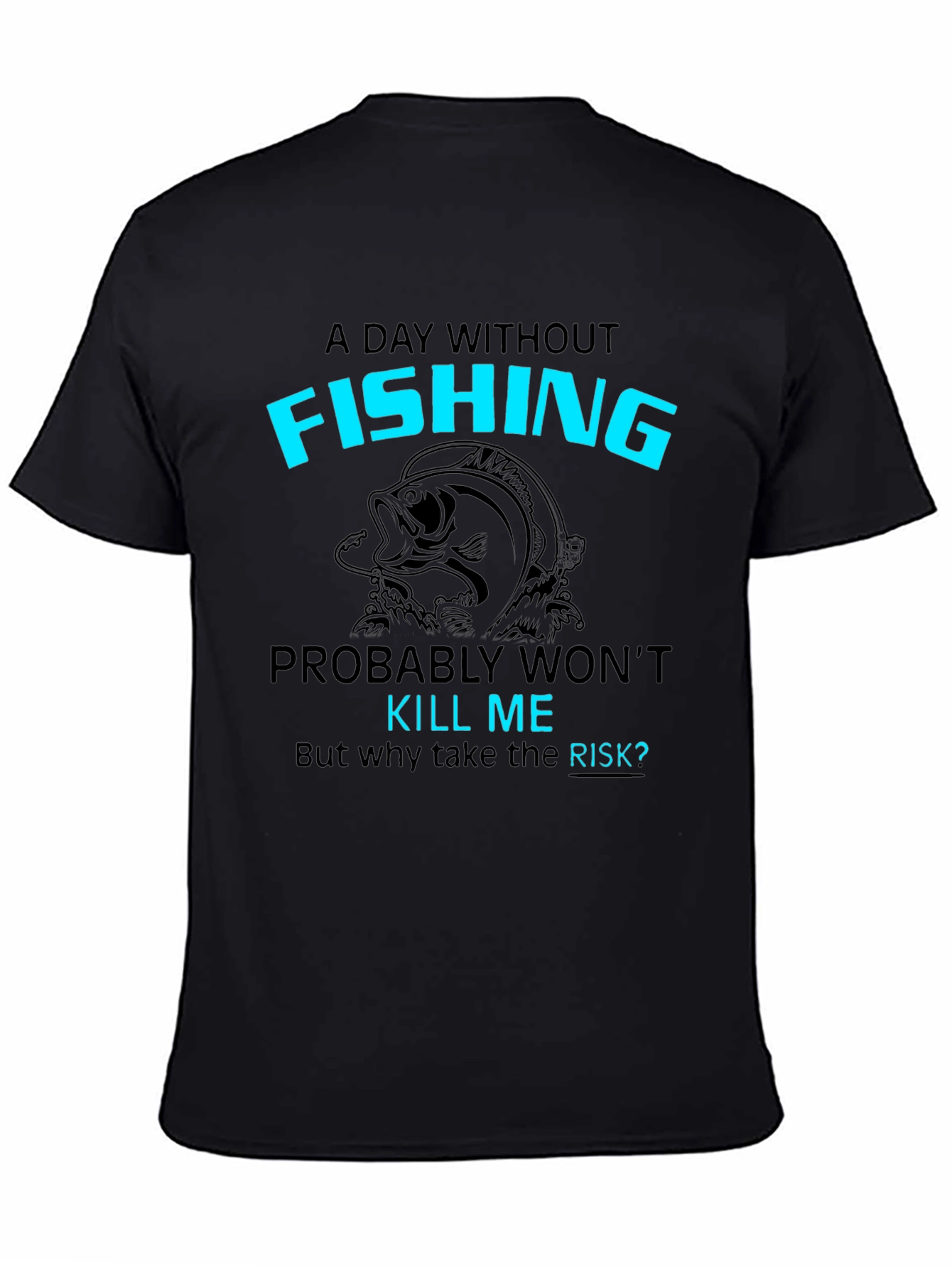 Funny Fishing T-Shirt: A Day Without Fishing