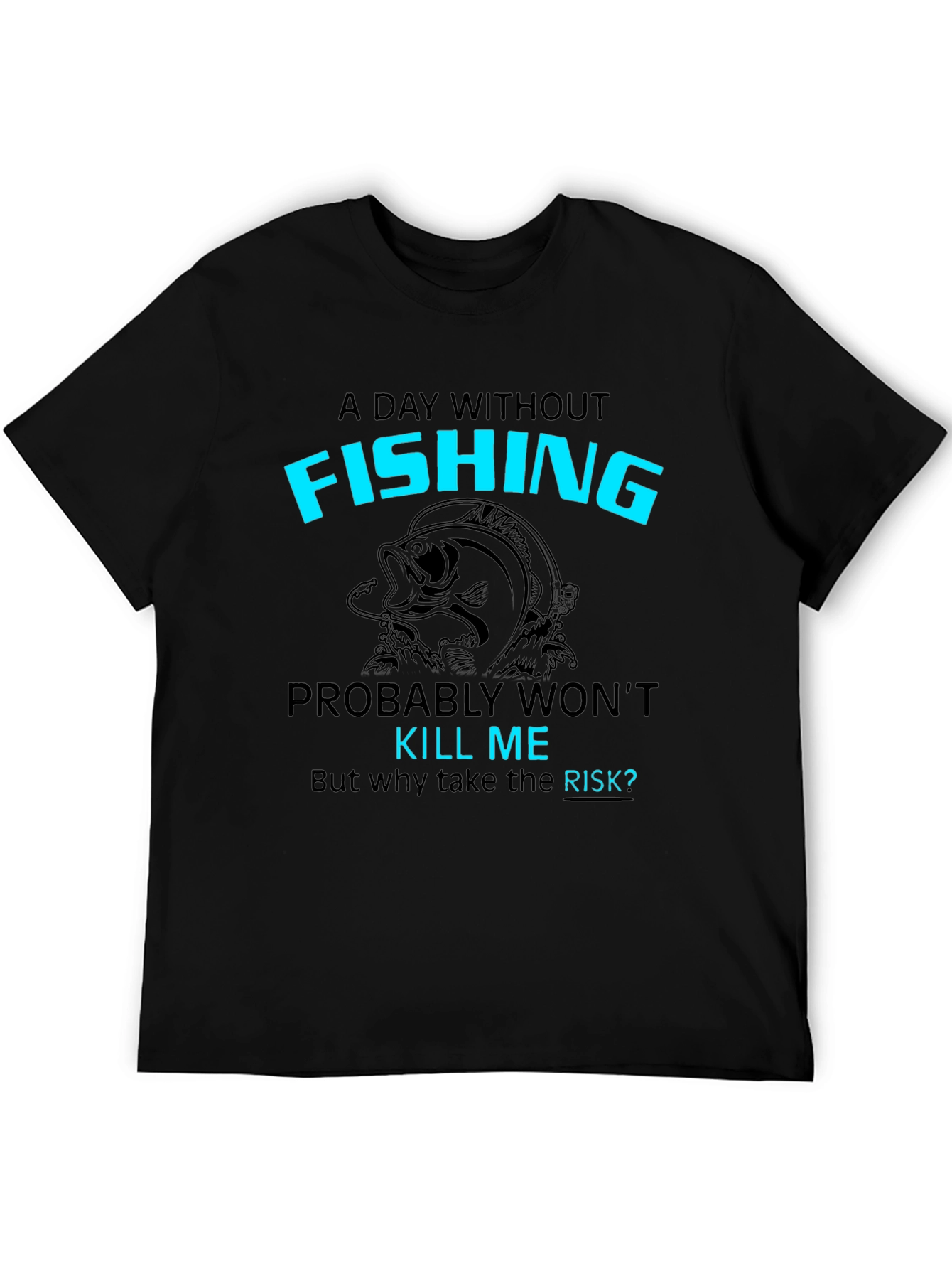 Funny Fishing T-Shirt: A Day Without Fishing