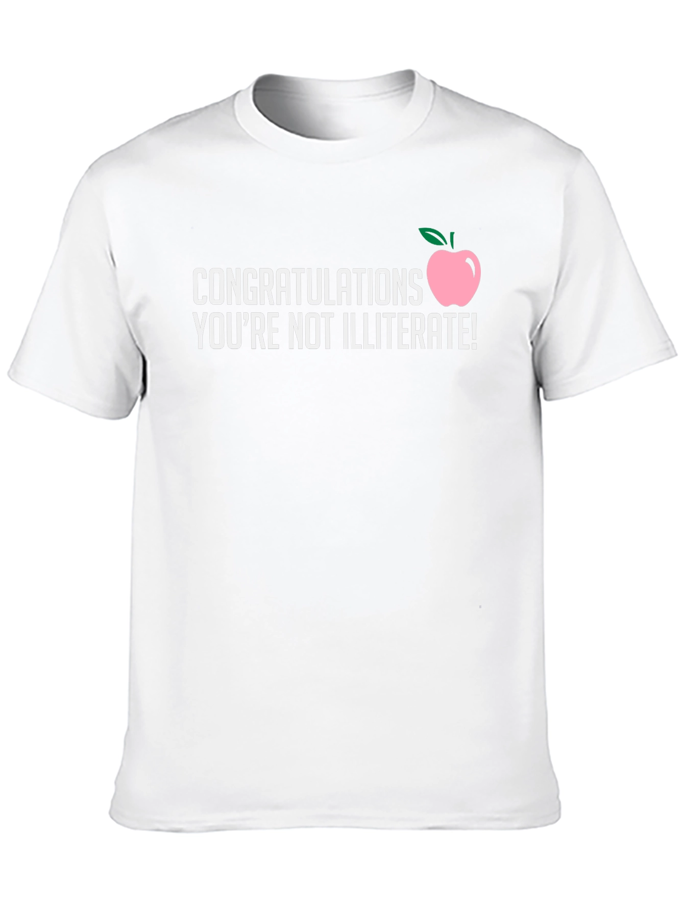 Congrats Youre Not Illiterate T-Shirt