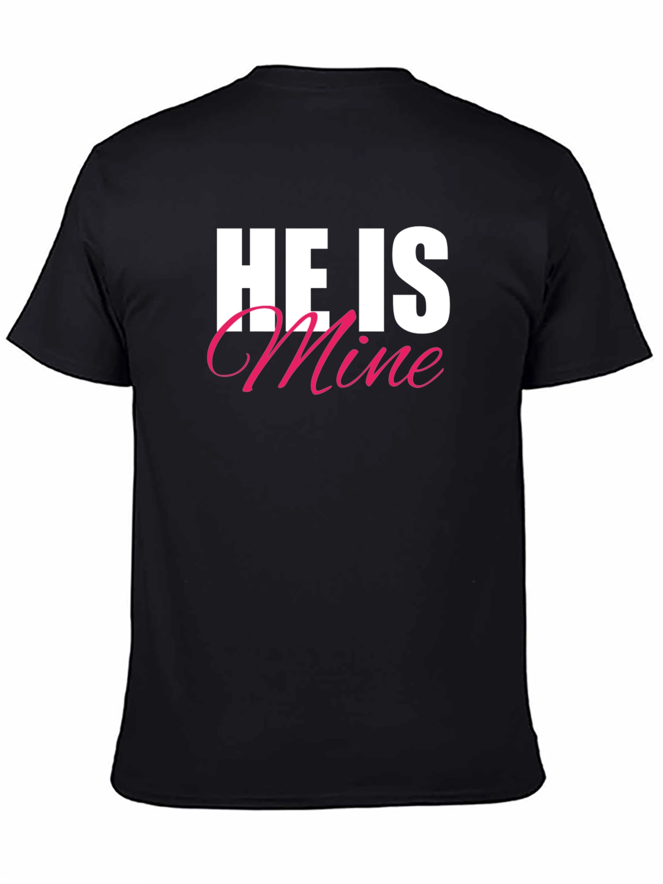 He Is Mine T-Shirt - Black Crew Neck Tee