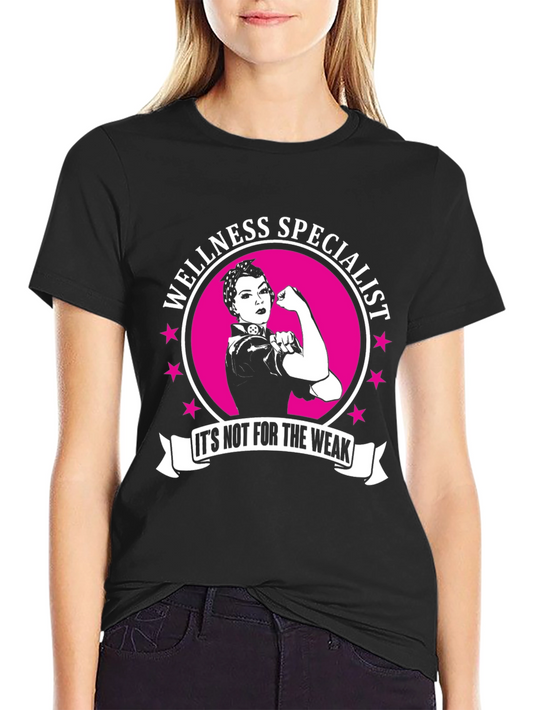 Wellness Specialist T-Shirt - Its Not For The Weak
