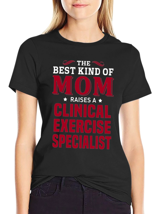 Best Mom Raises Clinical Exercise Specialist Tee