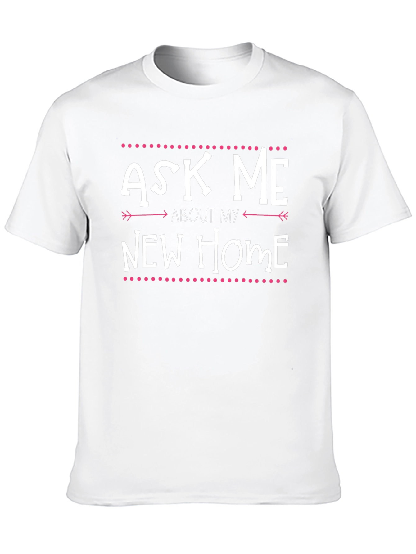 Ask Me About My New Home T-Shirt