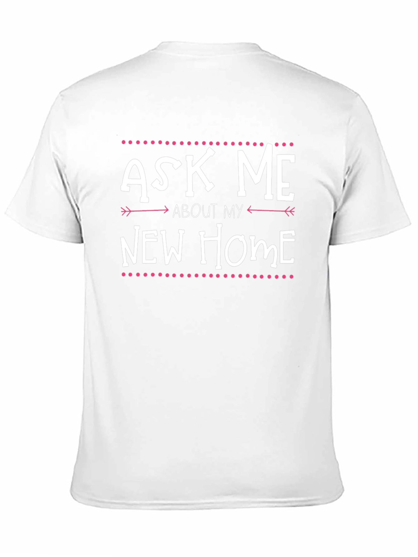 Ask Me About My New Home T-Shirt
