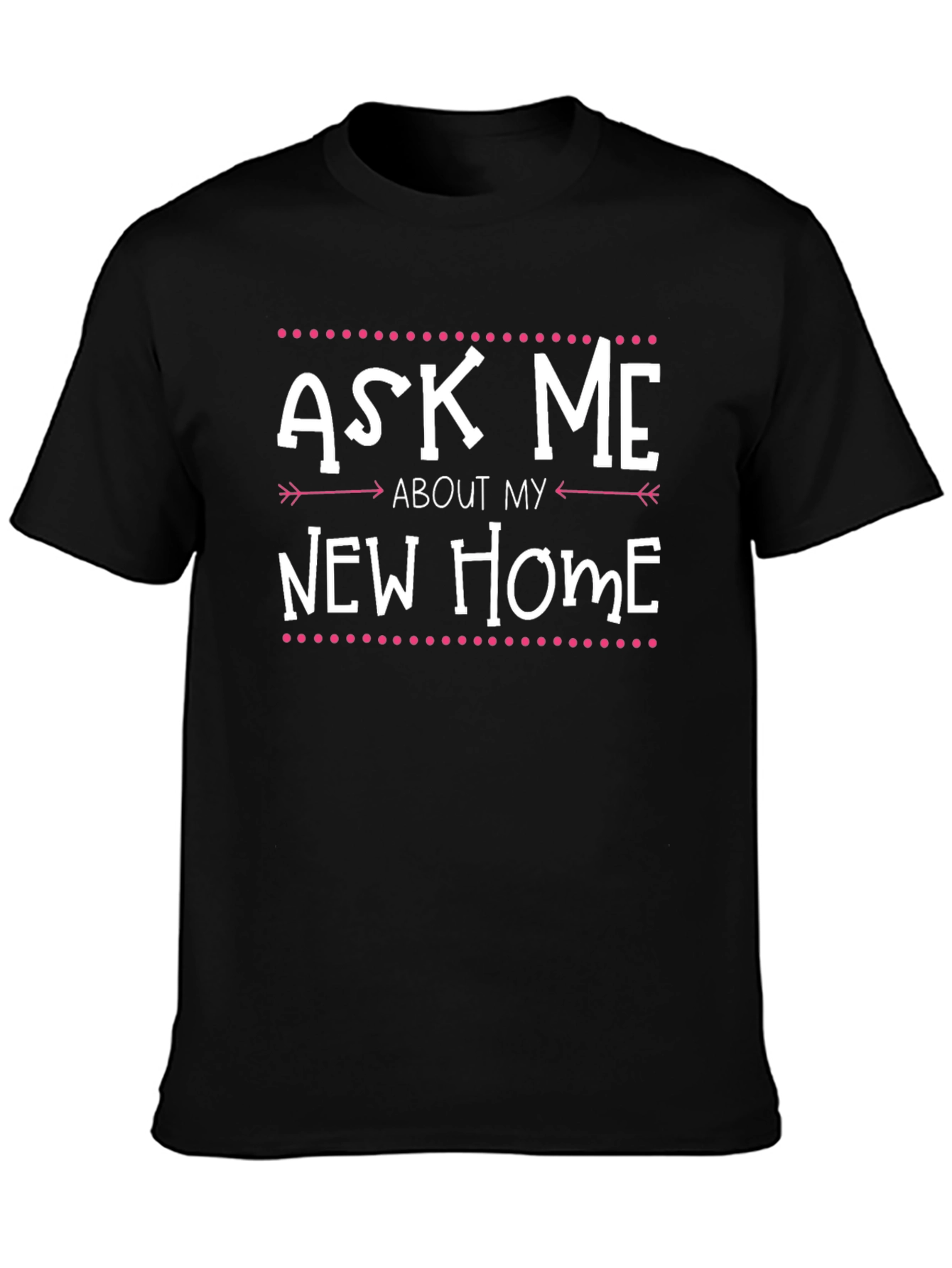 Ask Me About My New Home T-Shirt