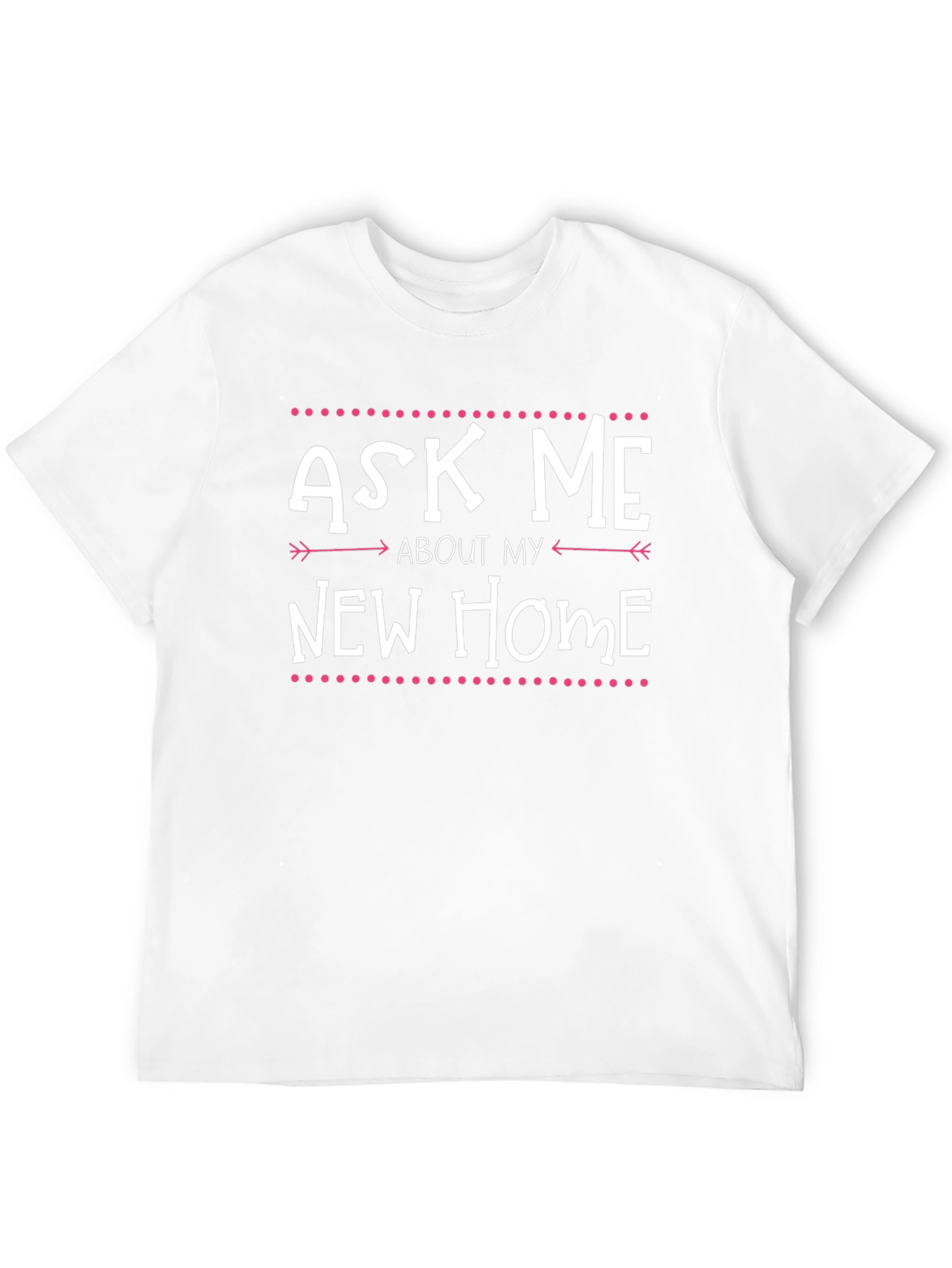 Ask Me About My New Home T-Shirt
