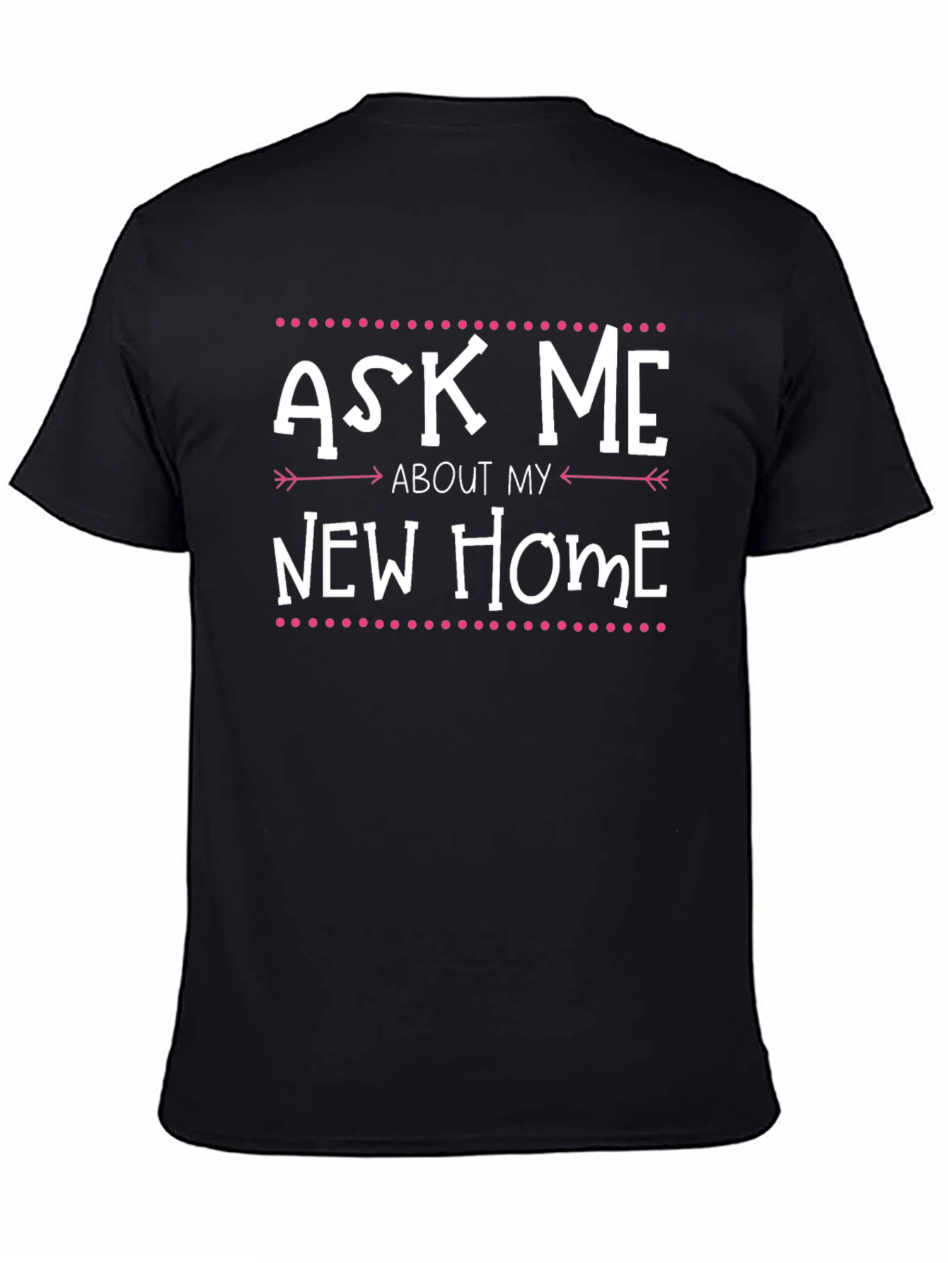 Ask Me About My New Home T-Shirt