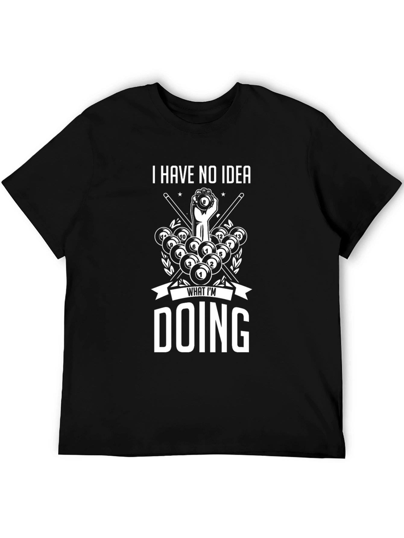 I Have No Idea What Im Doing Billiards T-Shirt