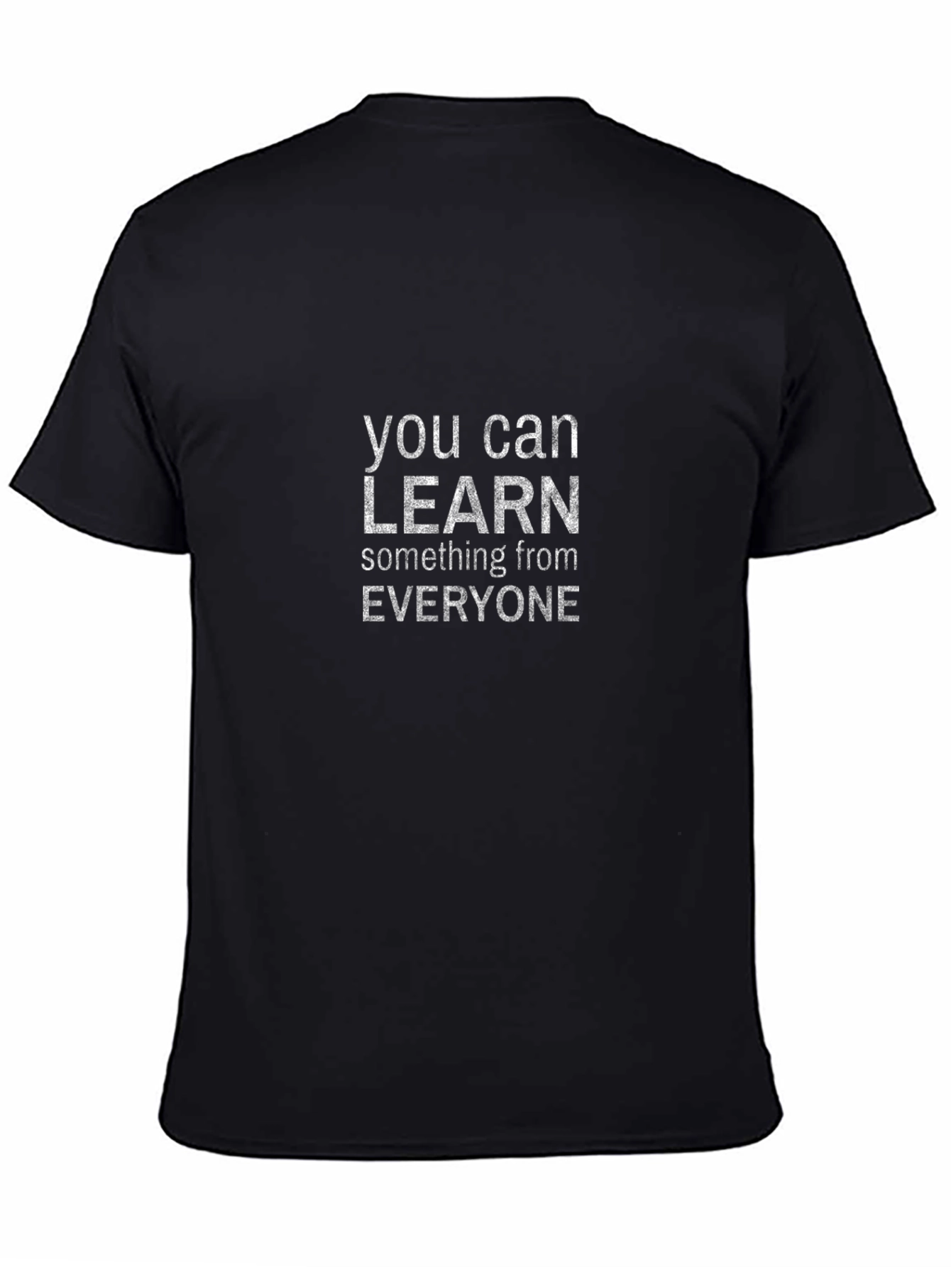 Inspirational Learn From Everyone Black T-Shirt
