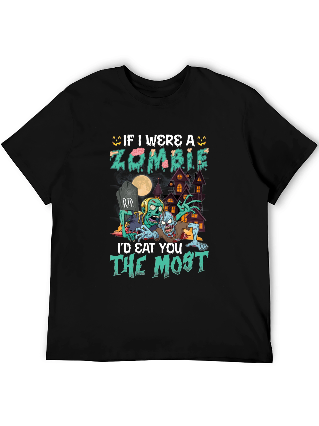 Zombie Halloween T-Shirt: Id Eat You the Most