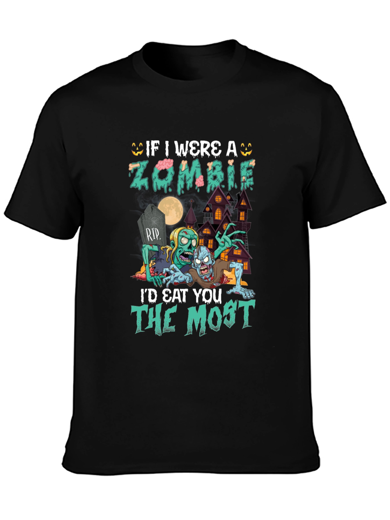 Zombie Halloween T-Shirt: Id Eat You the Most