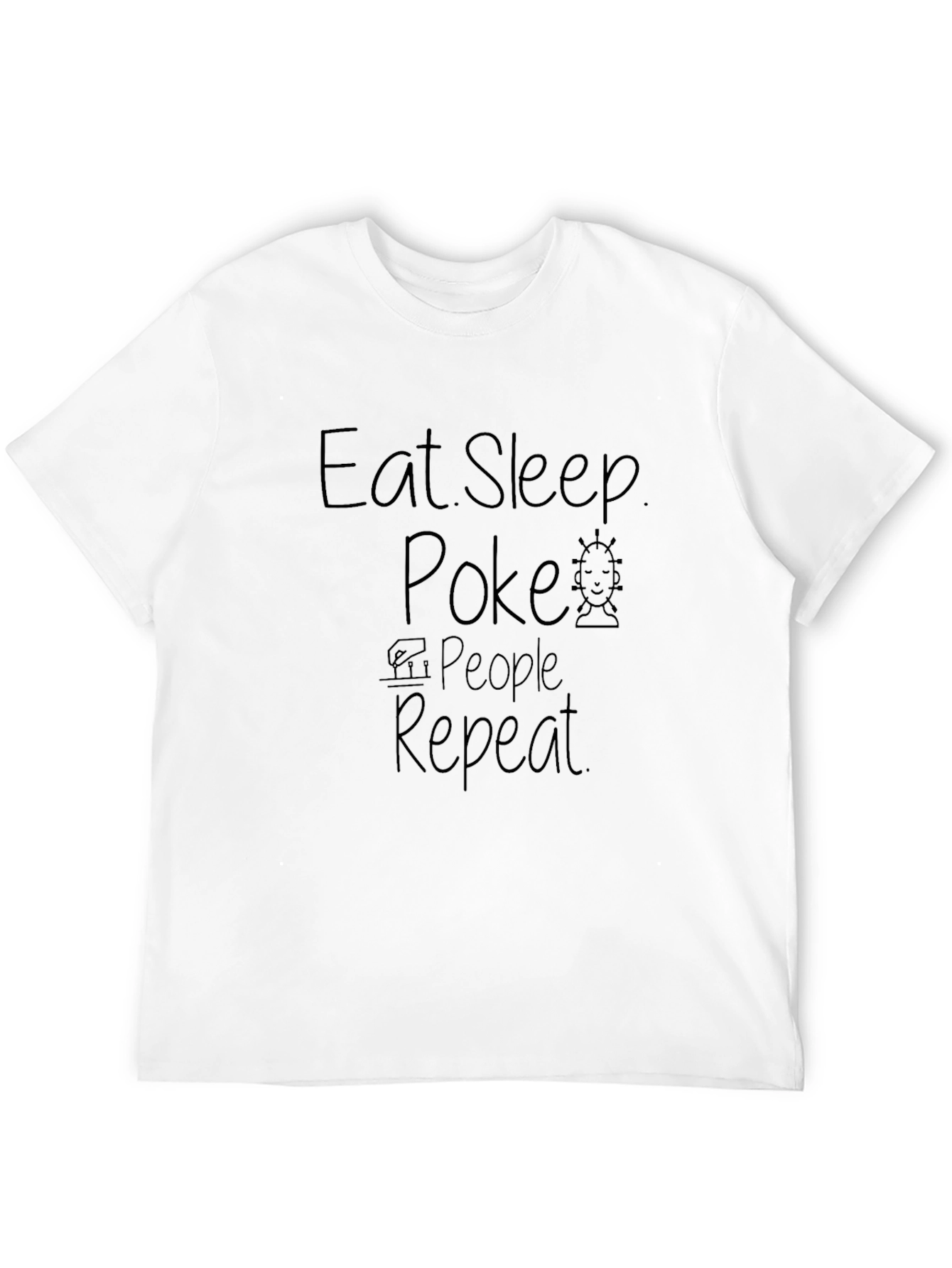 Eat Sleep Poke People Repeat T-Shirt