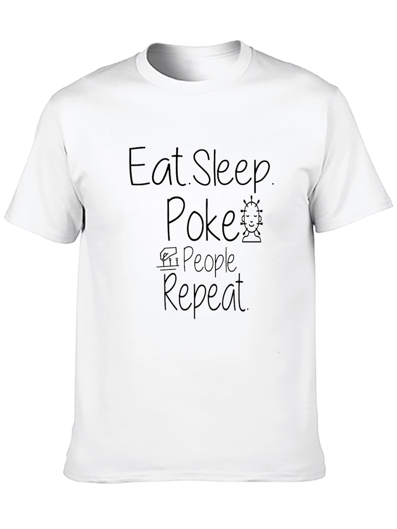 Eat Sleep Poke People Repeat T-Shirt