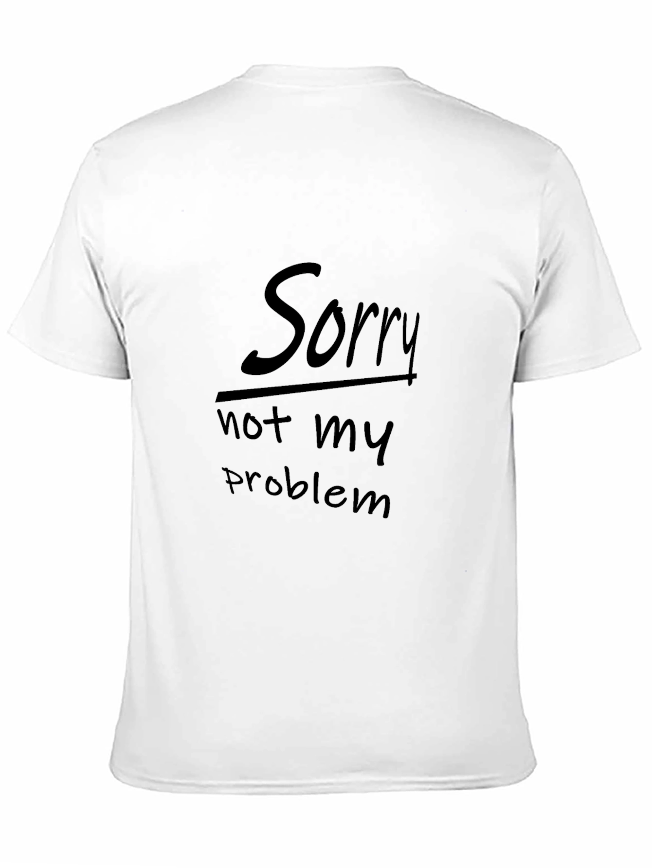 Sorry Not My Problem T-Shirt