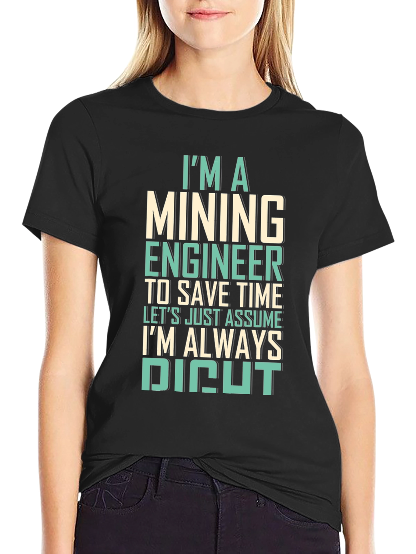 Mining Engineer T-Shirt - Always Right