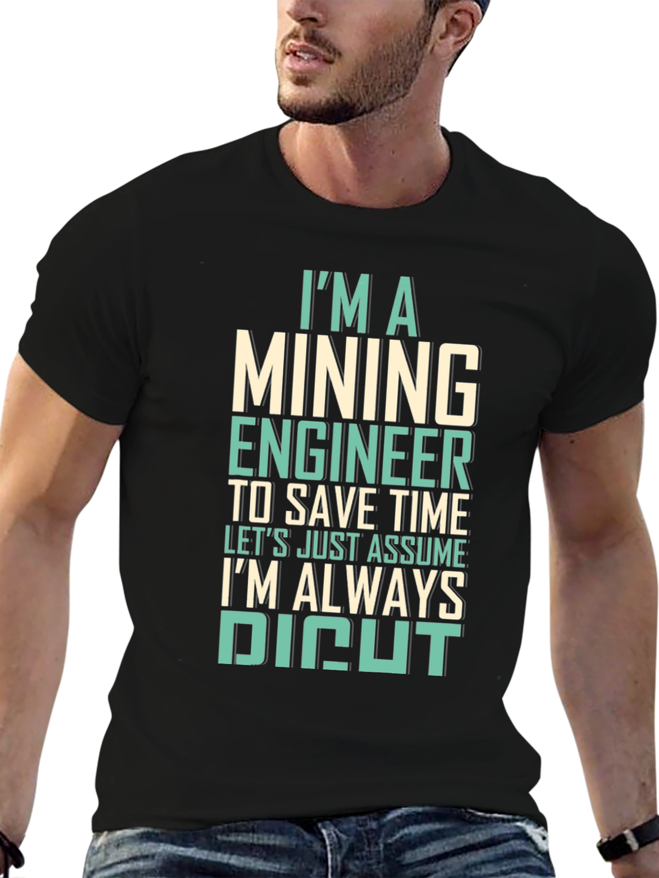Mining Engineer T-Shirt - Always Right