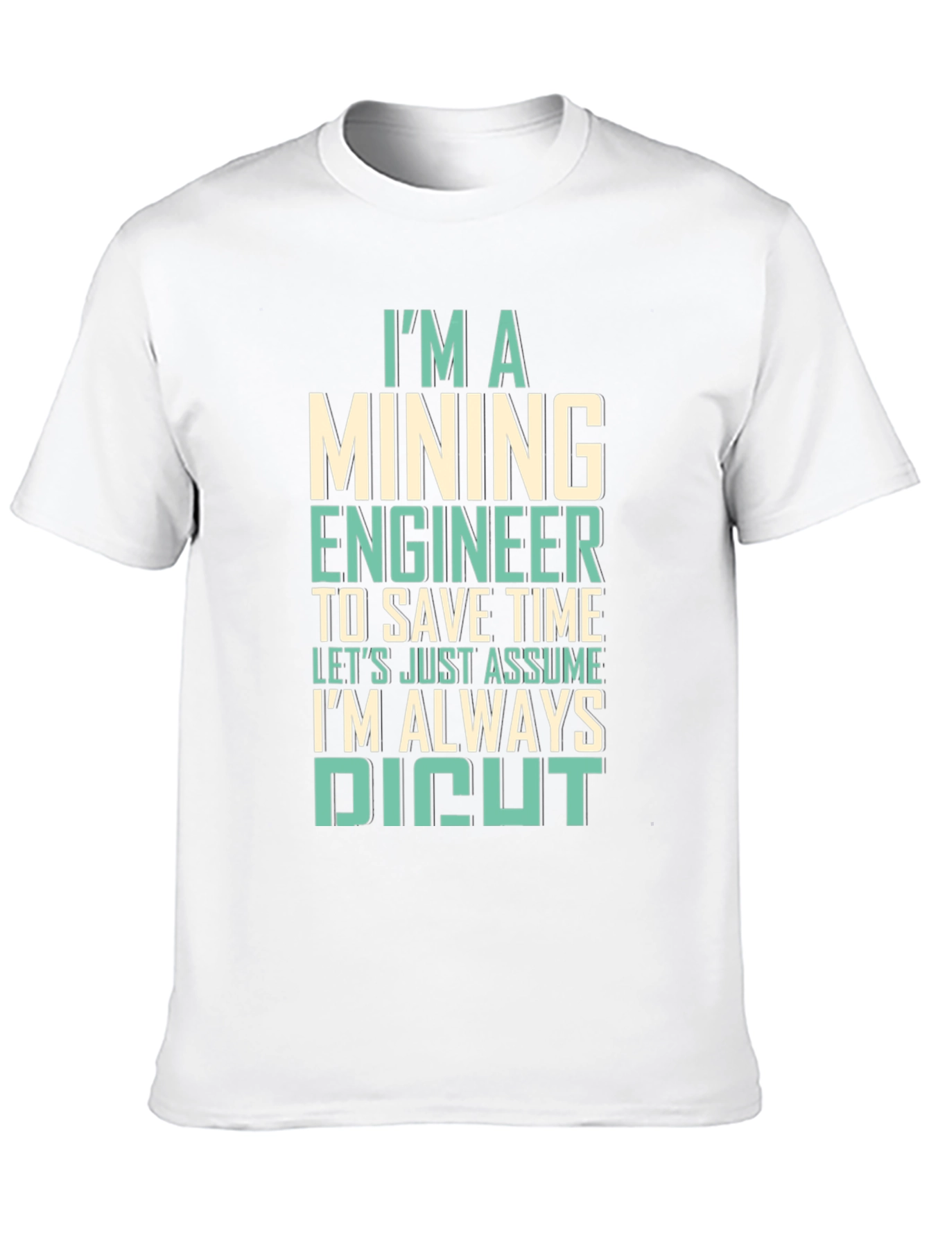 Mining Engineer T-Shirt - Always Right