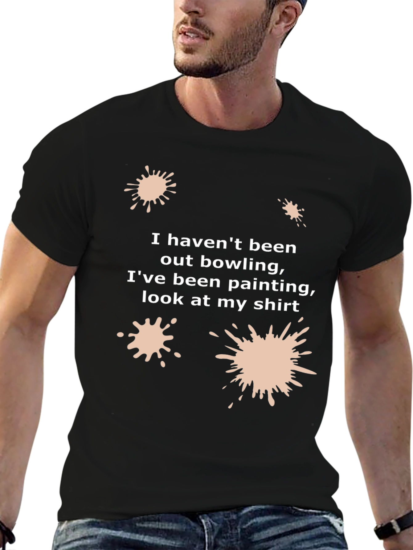 Funny Painter T-Shirt: I Havent Been Bowling