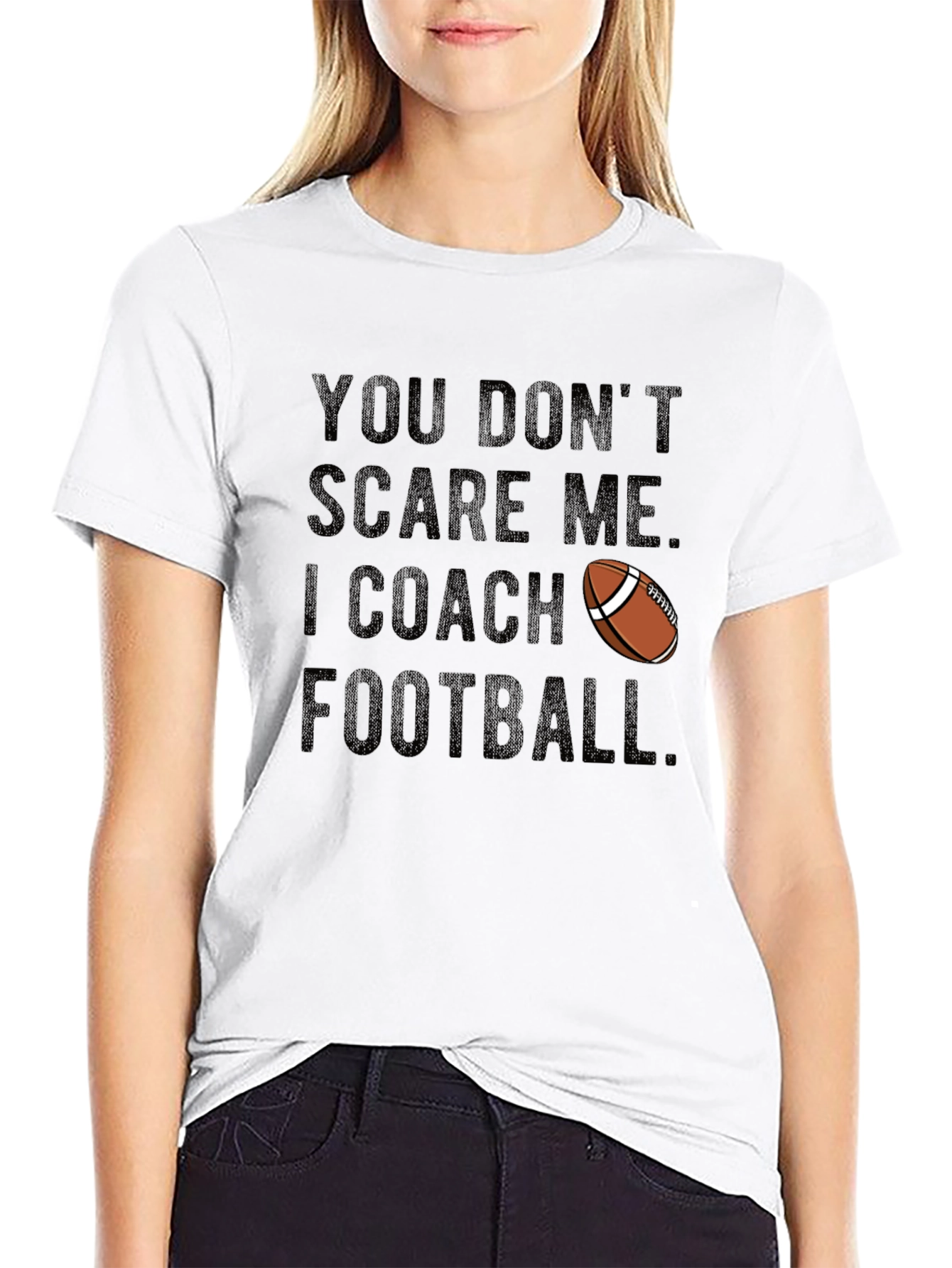 Funny Football Coach T-Shirt: You Dont Scare Me!
