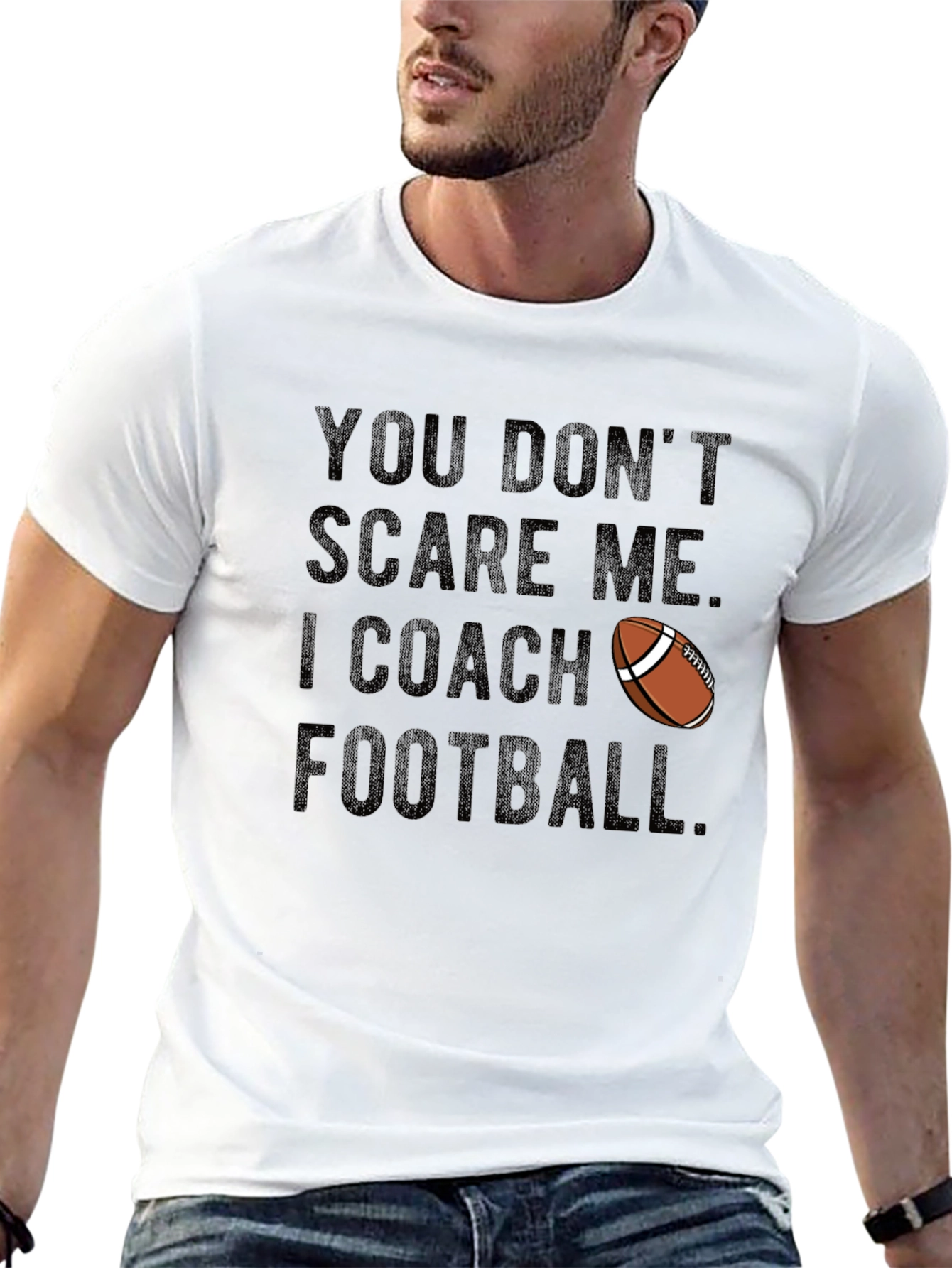 Funny Football Coach T-Shirt: You Dont Scare Me!