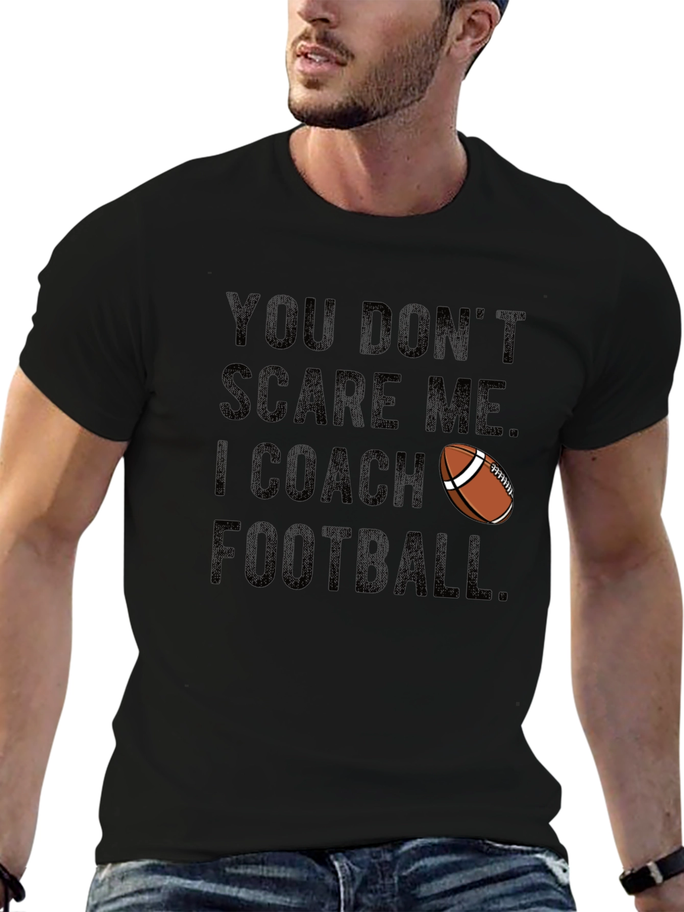 Funny Football Coach T-Shirt: You Dont Scare Me!