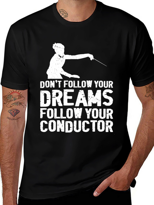 Conductor T-Shirt - Follow Your Conductor Graphic Tee
