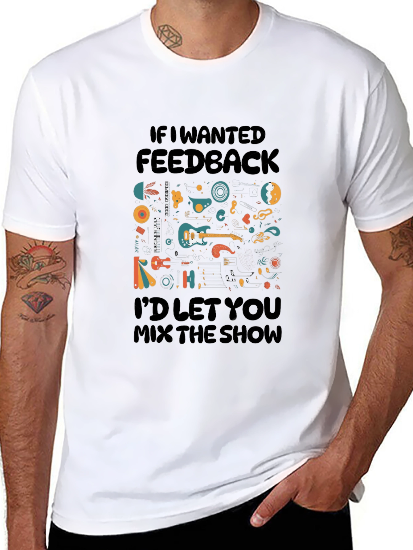 Music Lovers T-Shirt - If I Wanted Feedback