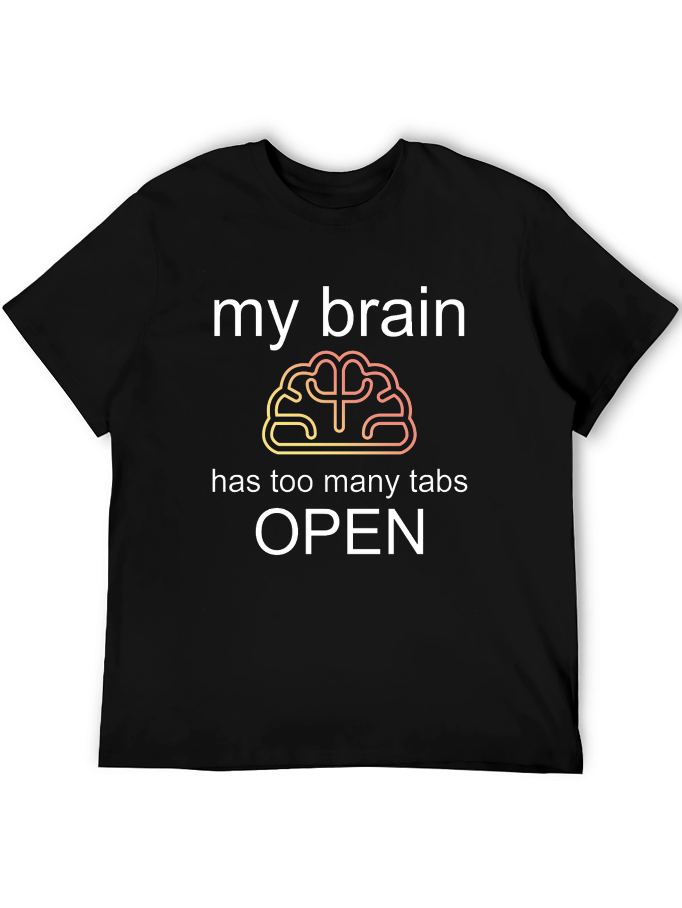 My Brain Has Too Many Tabs Open Funny T-Shirt