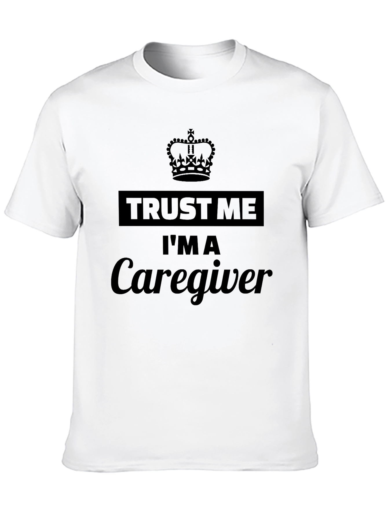 Trust Me Im A Caregiver Black T-Shirt