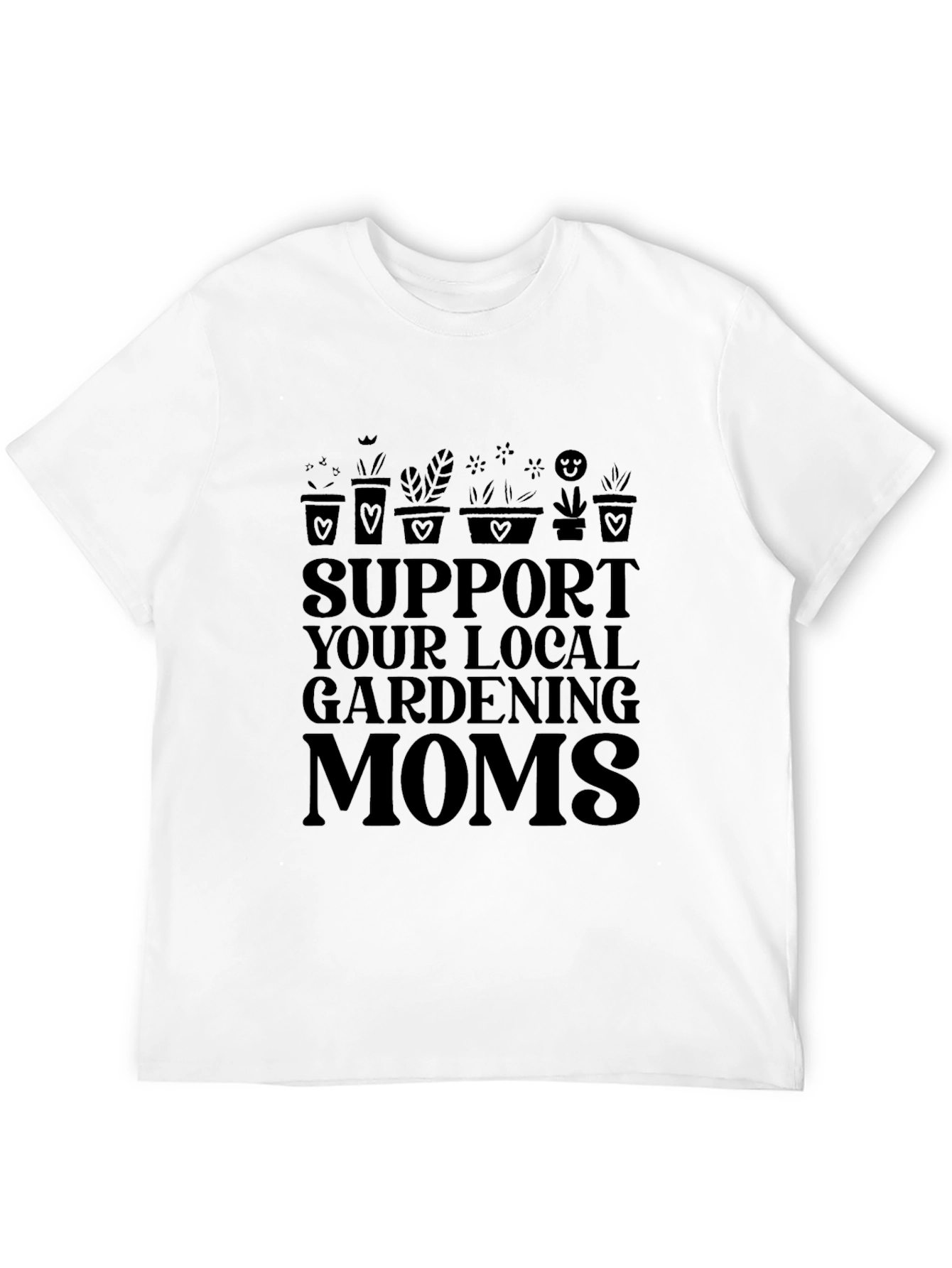 Support Local Gardening Moms T-Shirt
