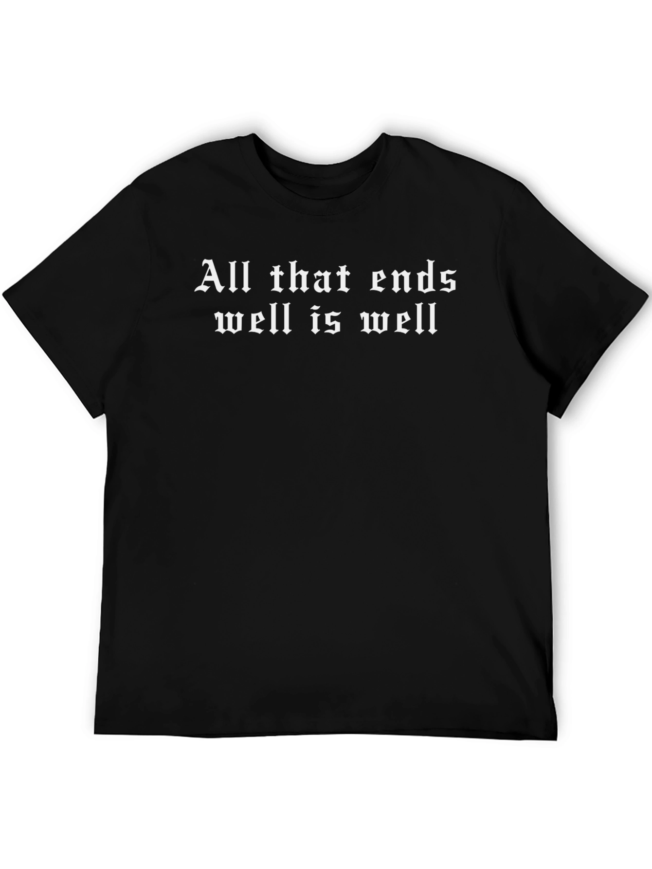 All That Ends Well is Well T-Shirt