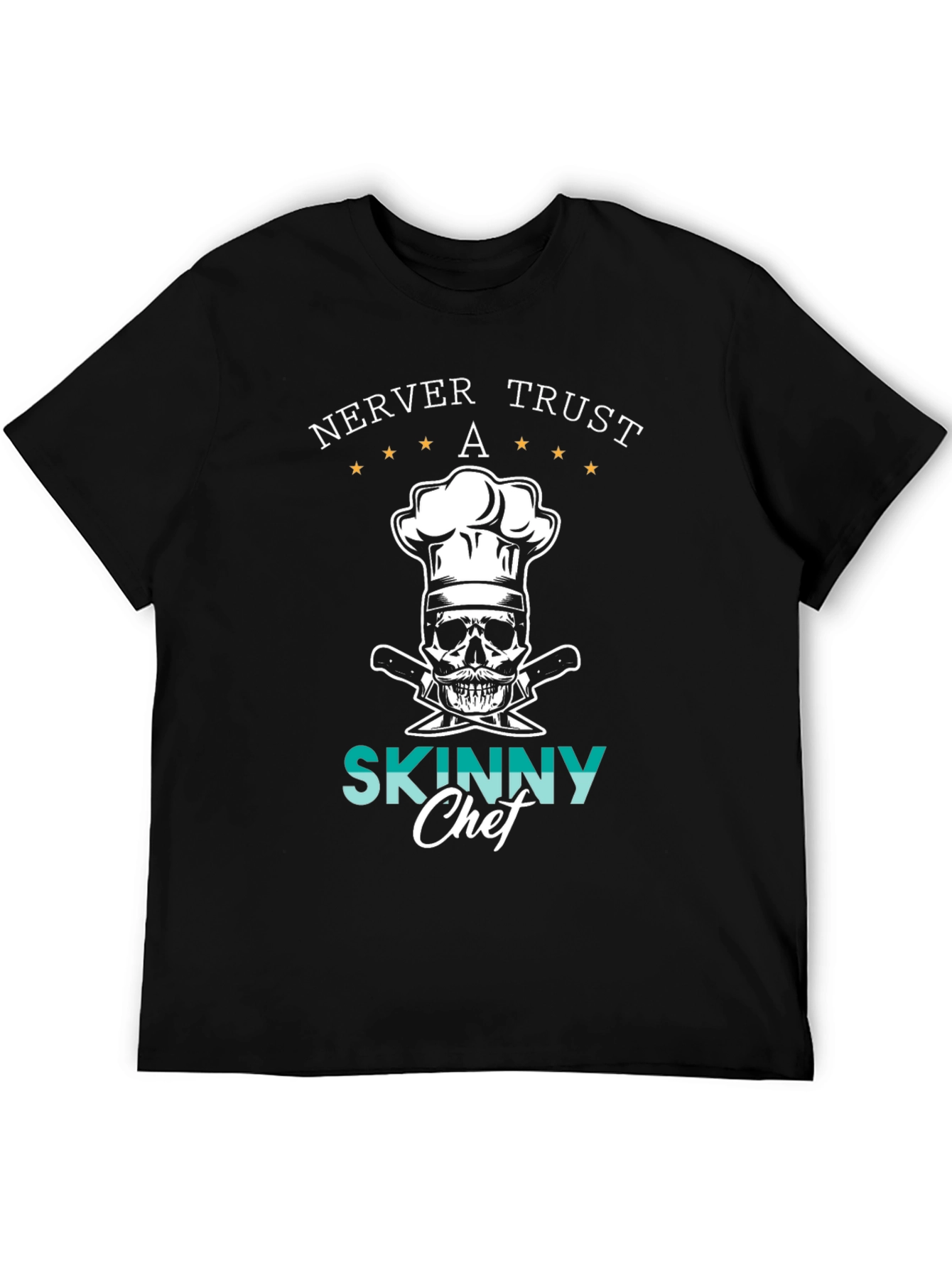 Never Trust A Skinny Chef Graphic Tee
