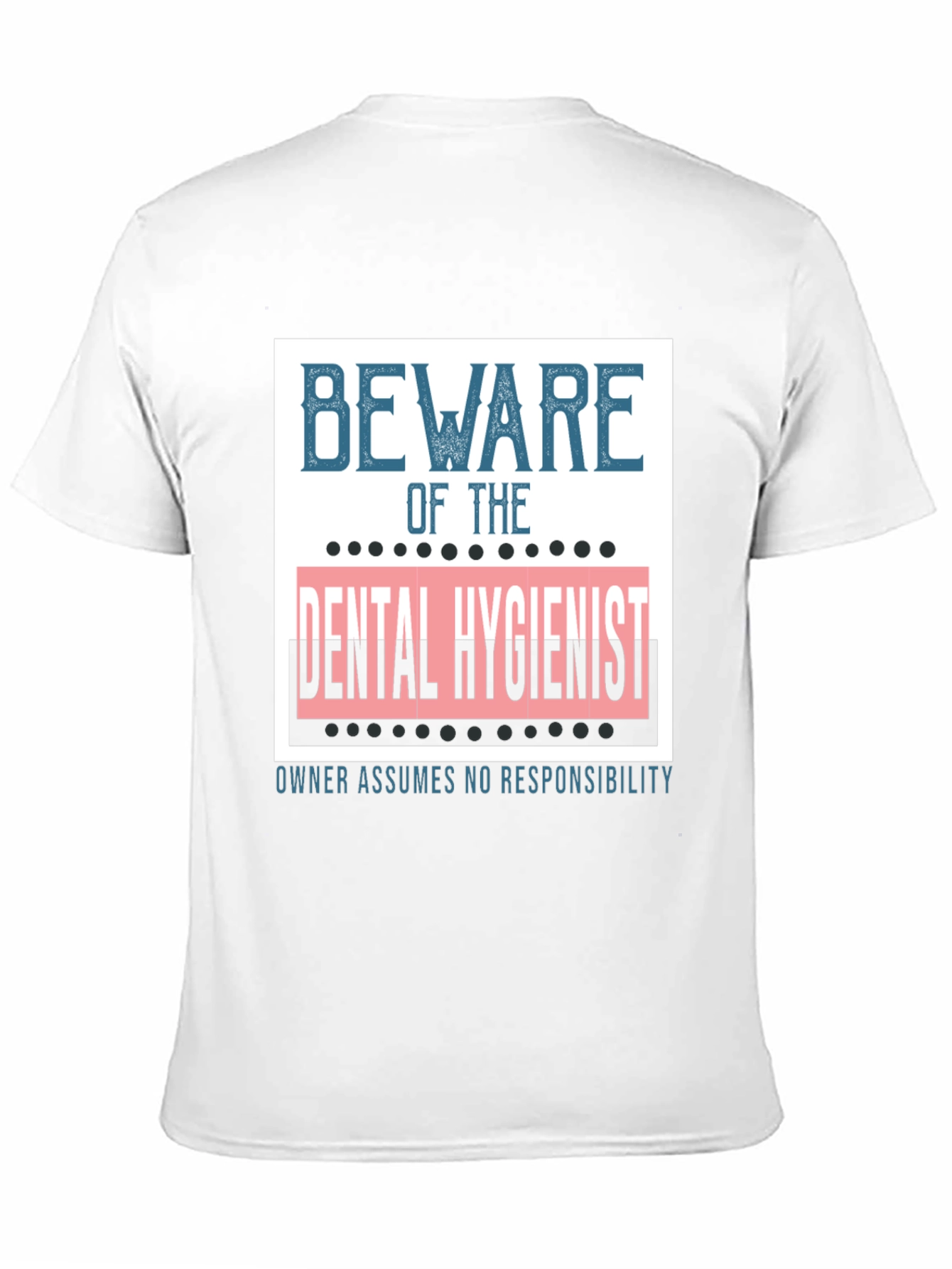 Beware of the Dental Hygienist Graphic Tee