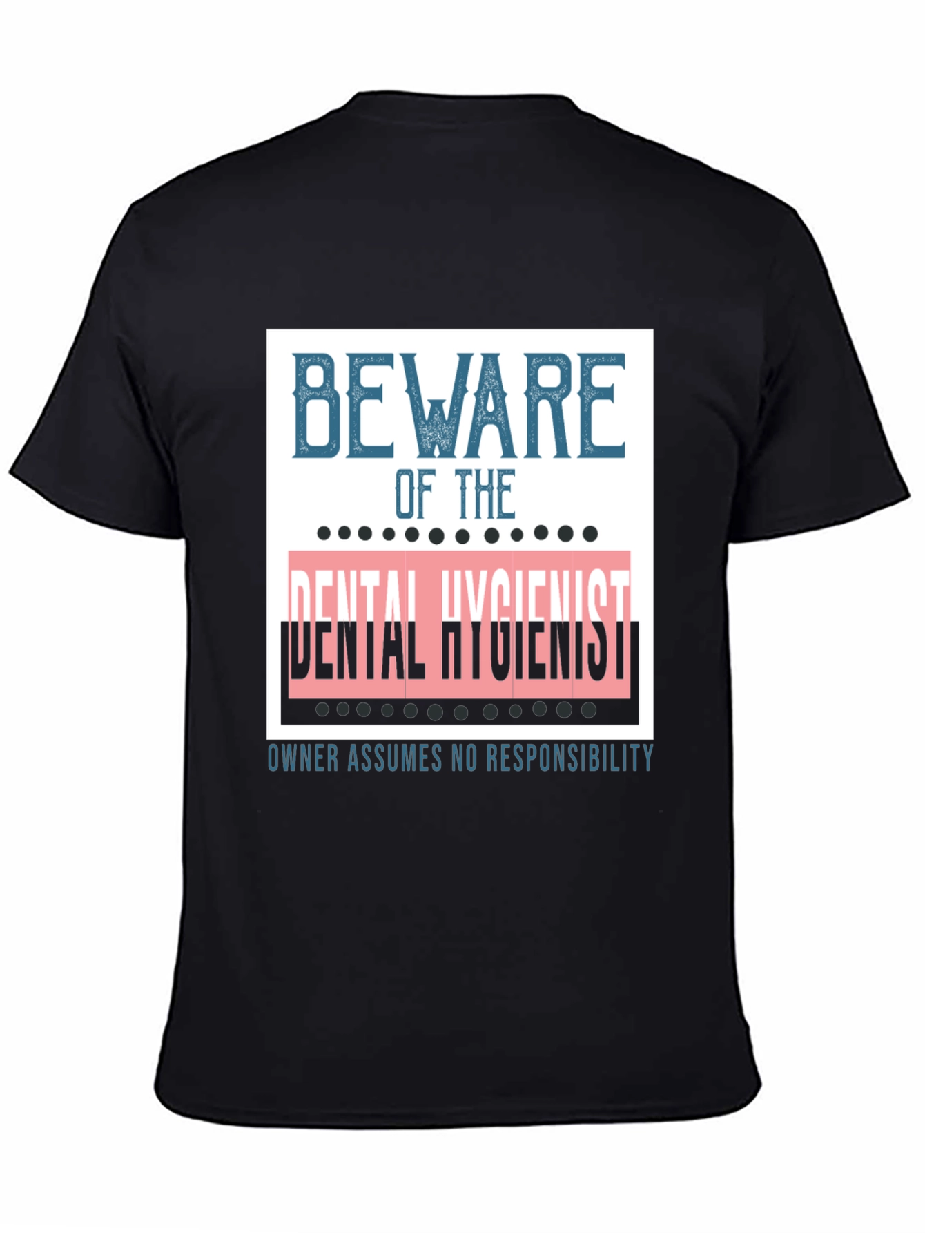 Beware of the Dental Hygienist Graphic Tee