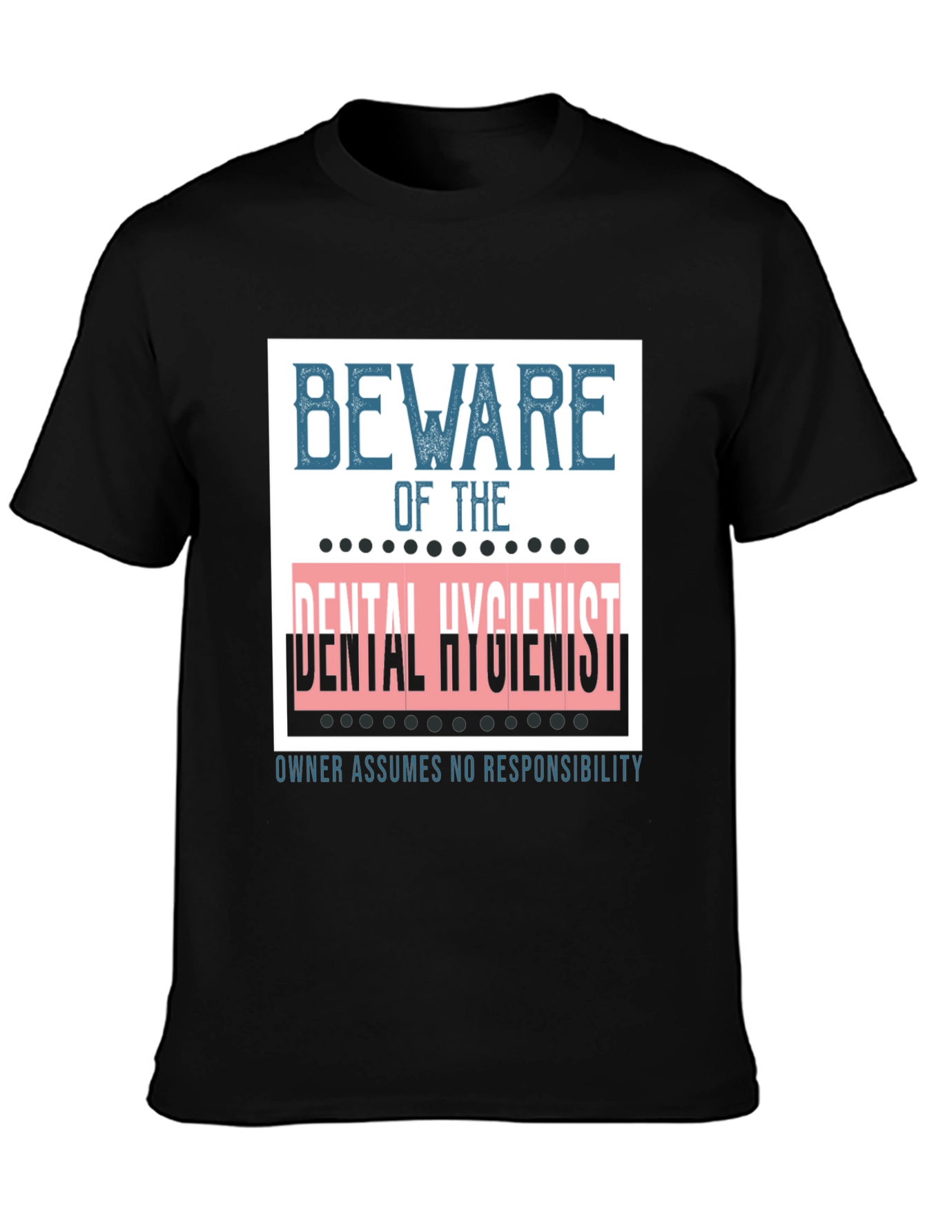 Beware of the Dental Hygienist Graphic Tee
