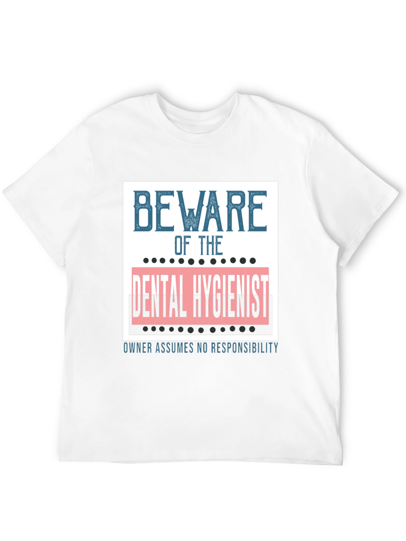 Beware of the Dental Hygienist Graphic Tee