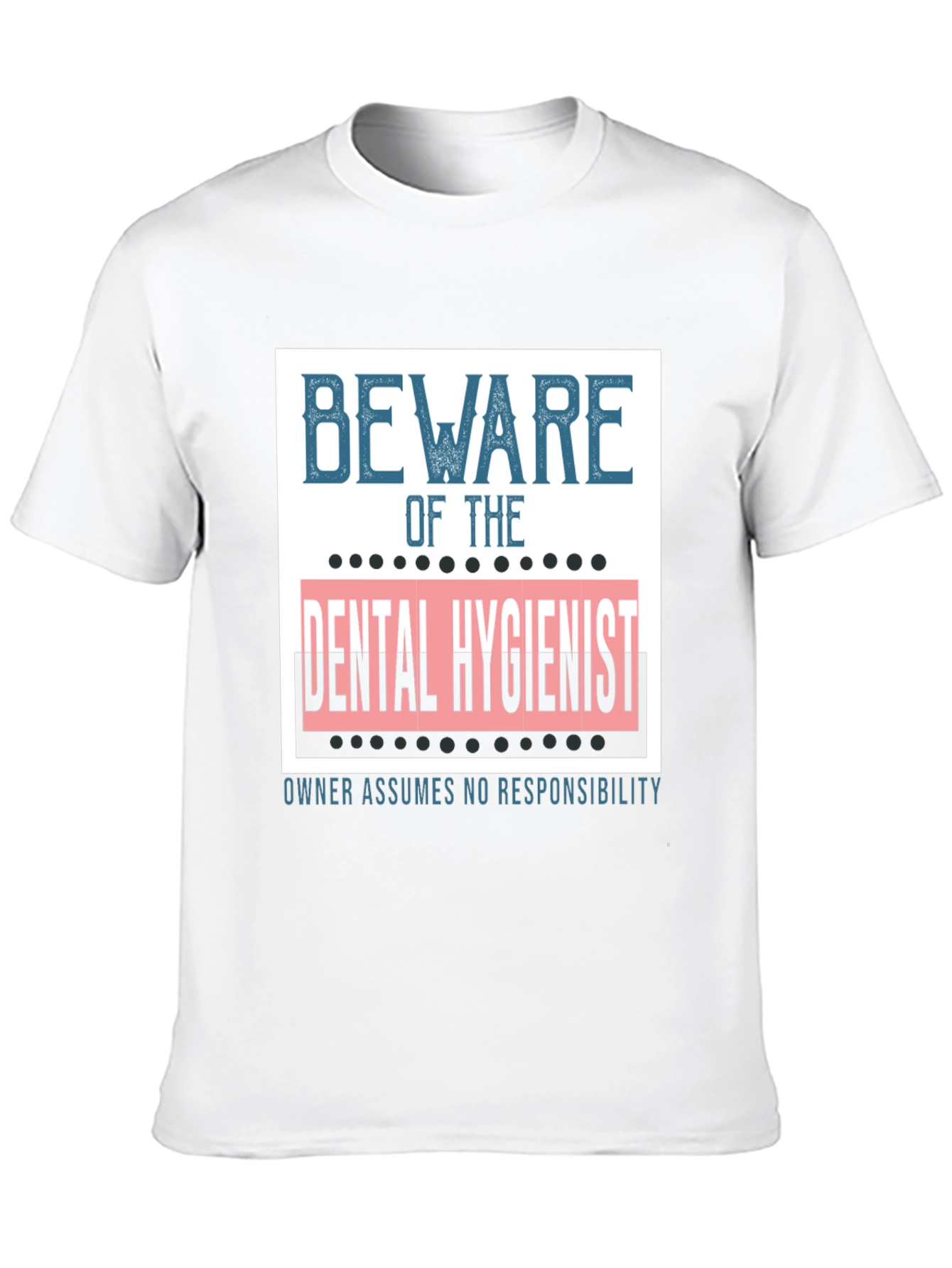 Beware of the Dental Hygienist Graphic Tee