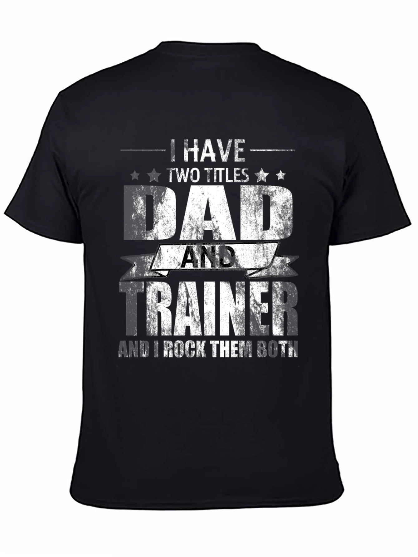 Dad and Trainer T-Shirt - I Rock Them Both!