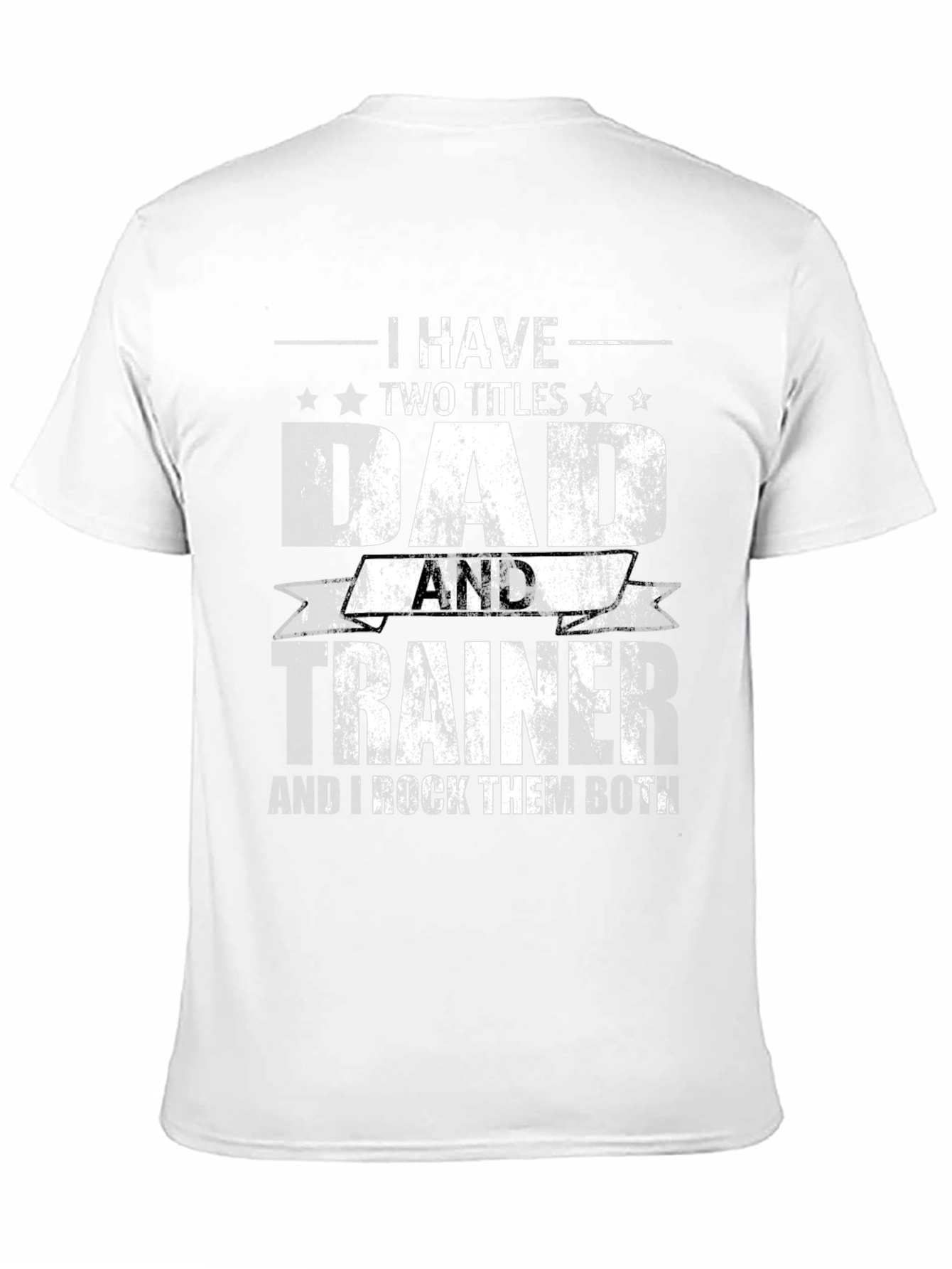 Dad and Trainer T-Shirt - I Rock Them Both!