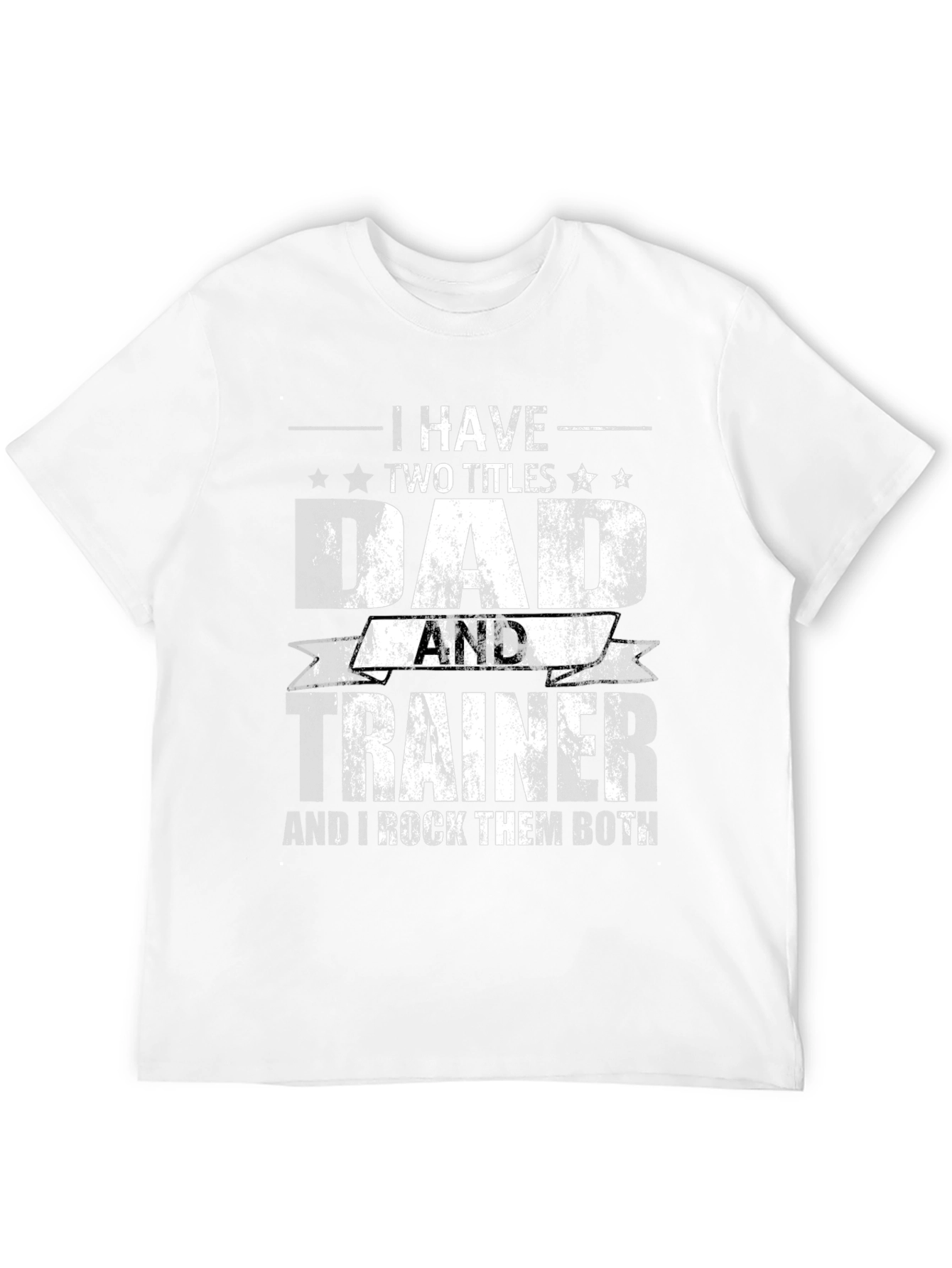 Dad and Trainer T-Shirt - I Rock Them Both!