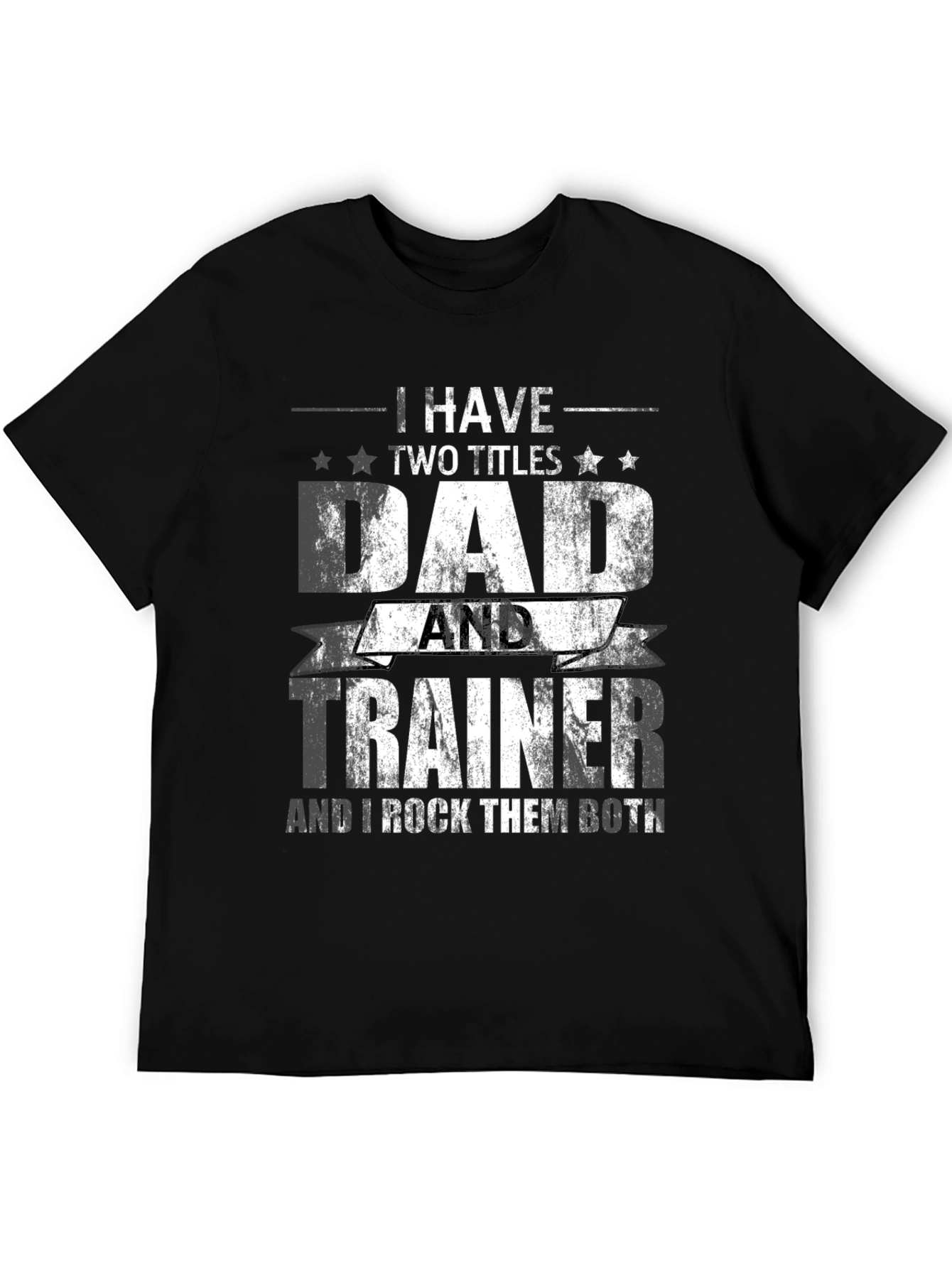 Dad and Trainer T-Shirt - I Rock Them Both!