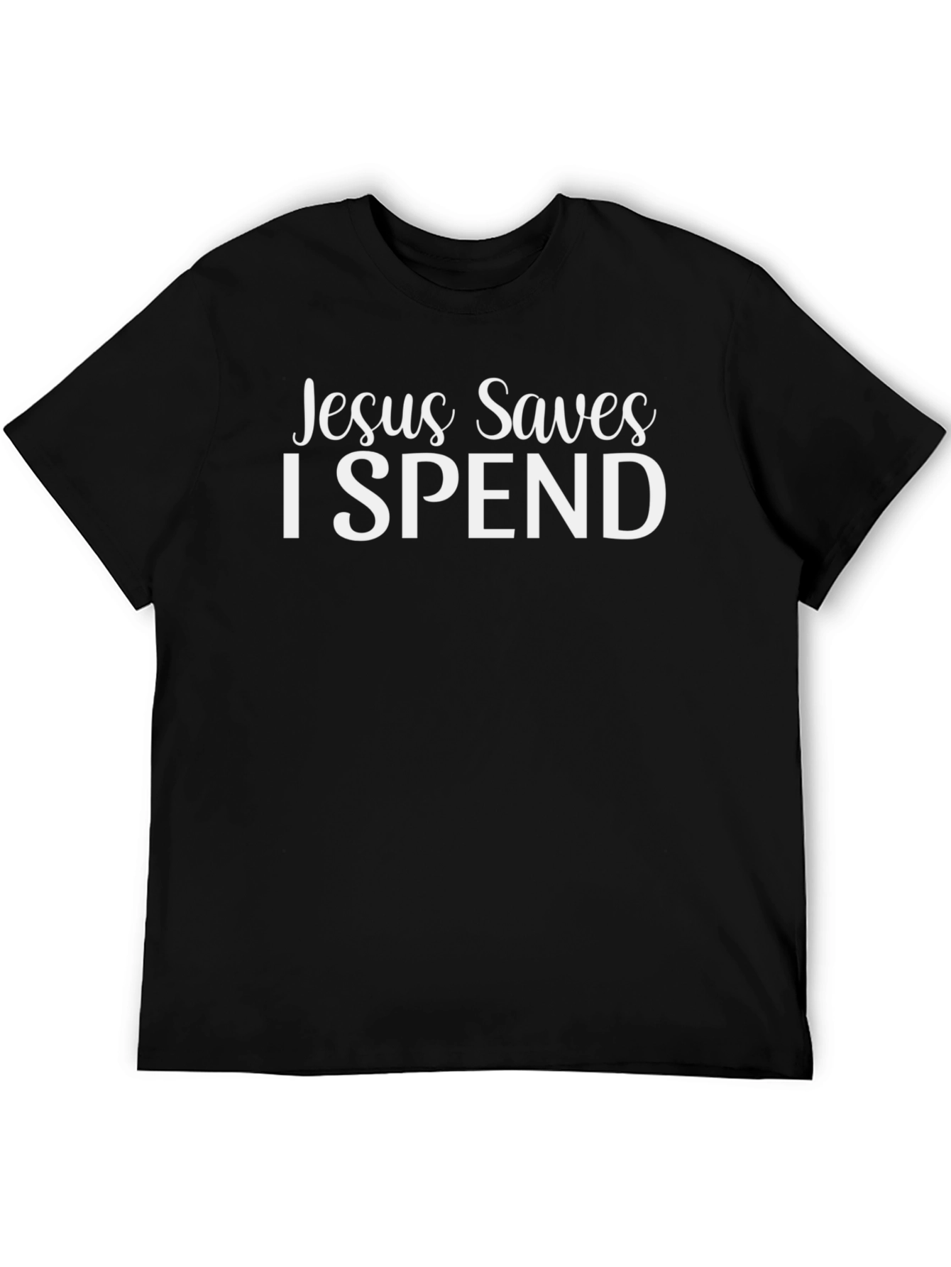 Jesus Saves I Spend T-Shirt Funny Novelty Graphic Tee