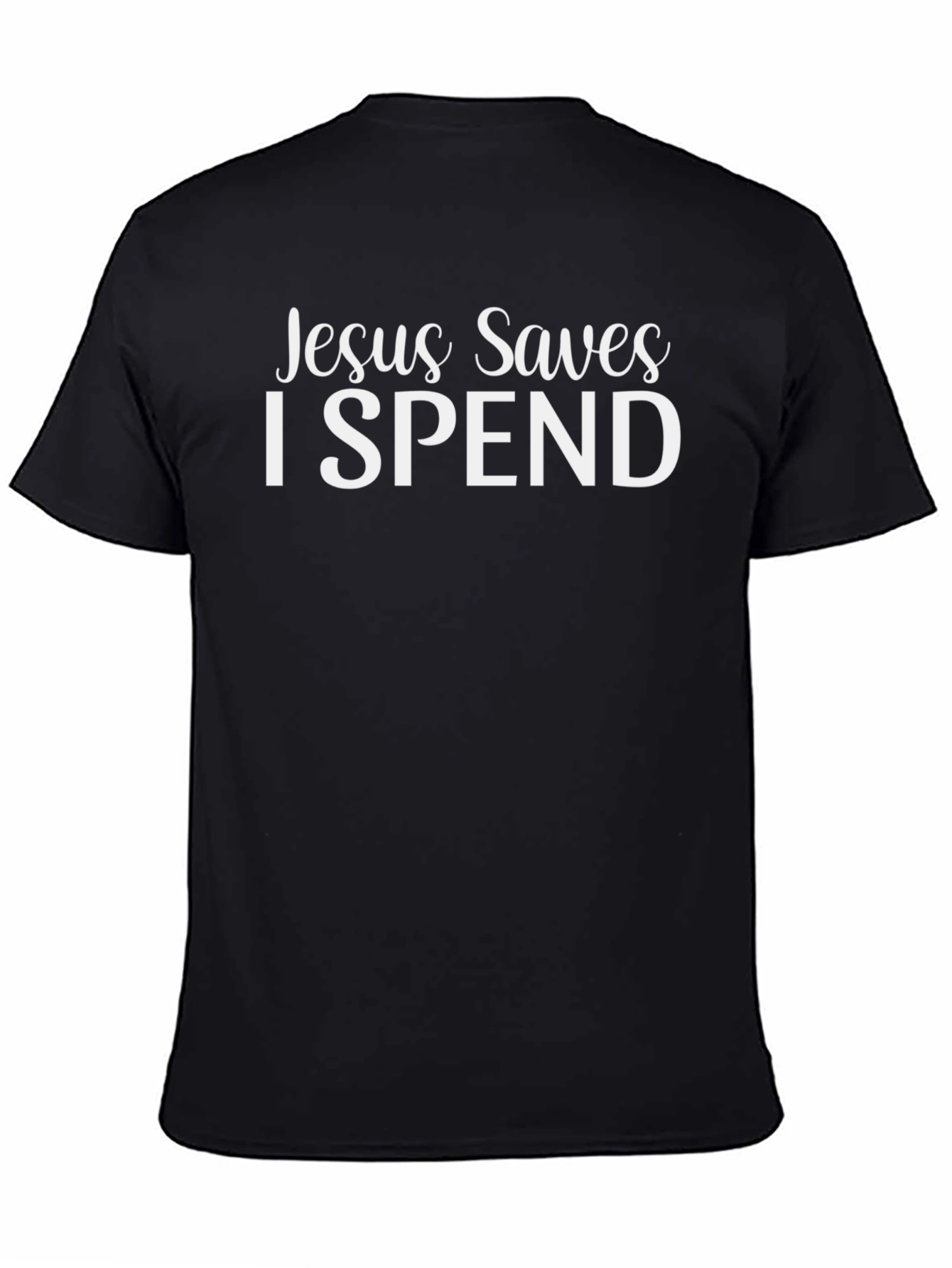 Jesus Saves I Spend T-Shirt Funny Novelty Graphic Tee