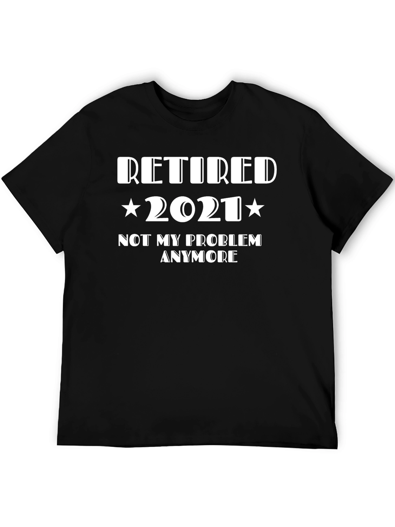 Retired 2021 Graphic T-Shirt - Funny Retirement Tee